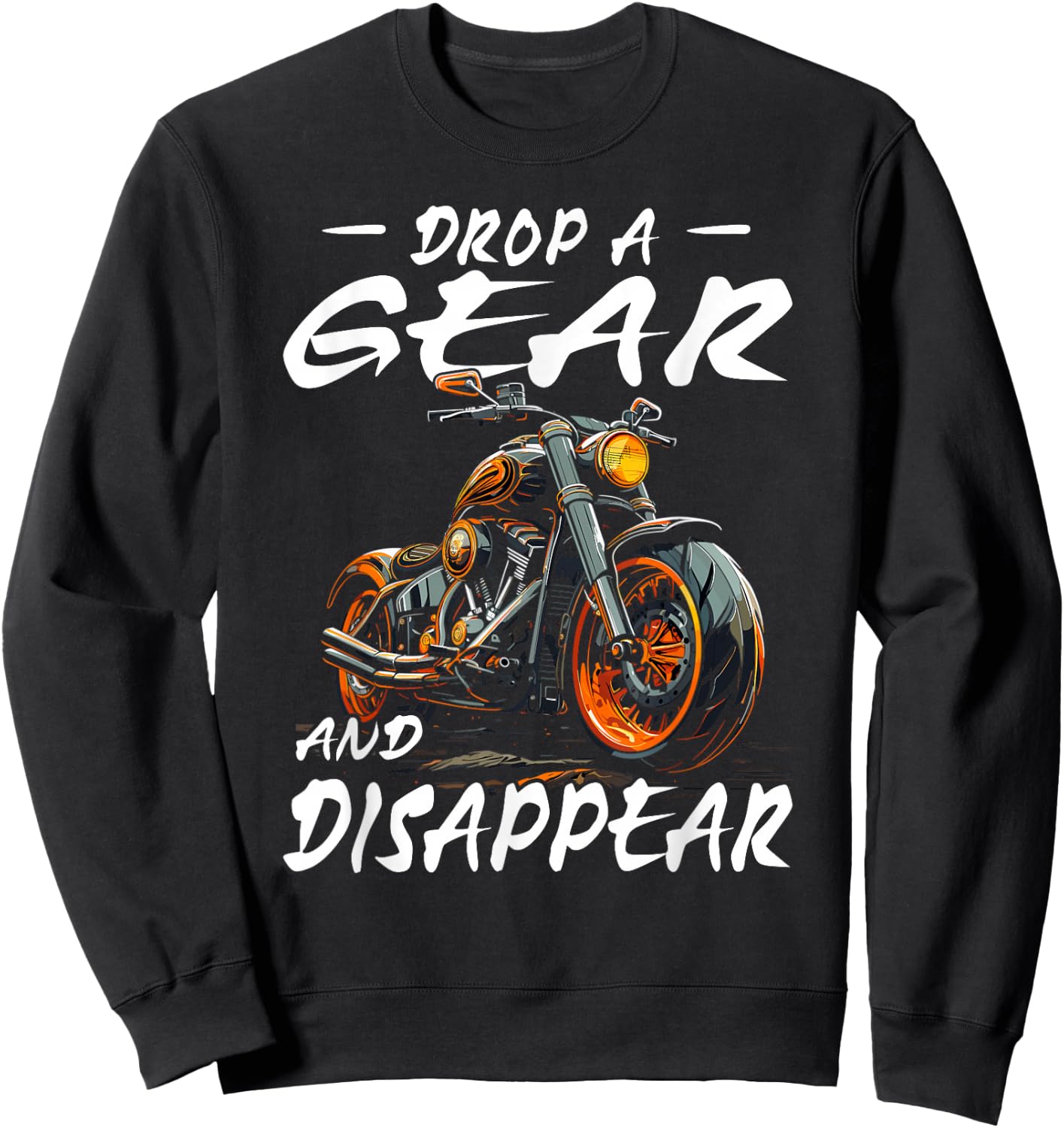 Drop A Gear And Disappear | motorcyclist Sweatshirt - Sweatshirt | Black