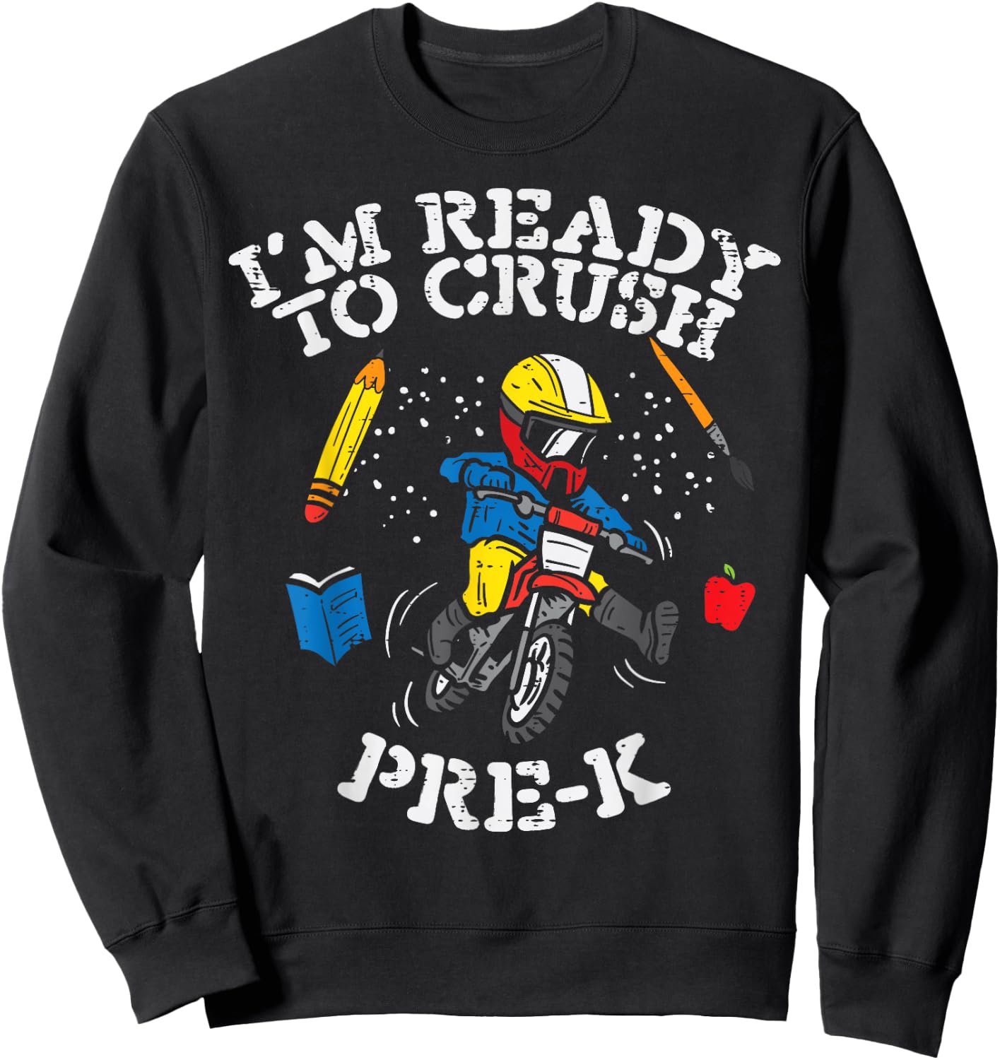 Motocross Im Ready To Crush Pre-K Prek School Dirt Bike Boys Sweatshirt - Sweatshirt | Black