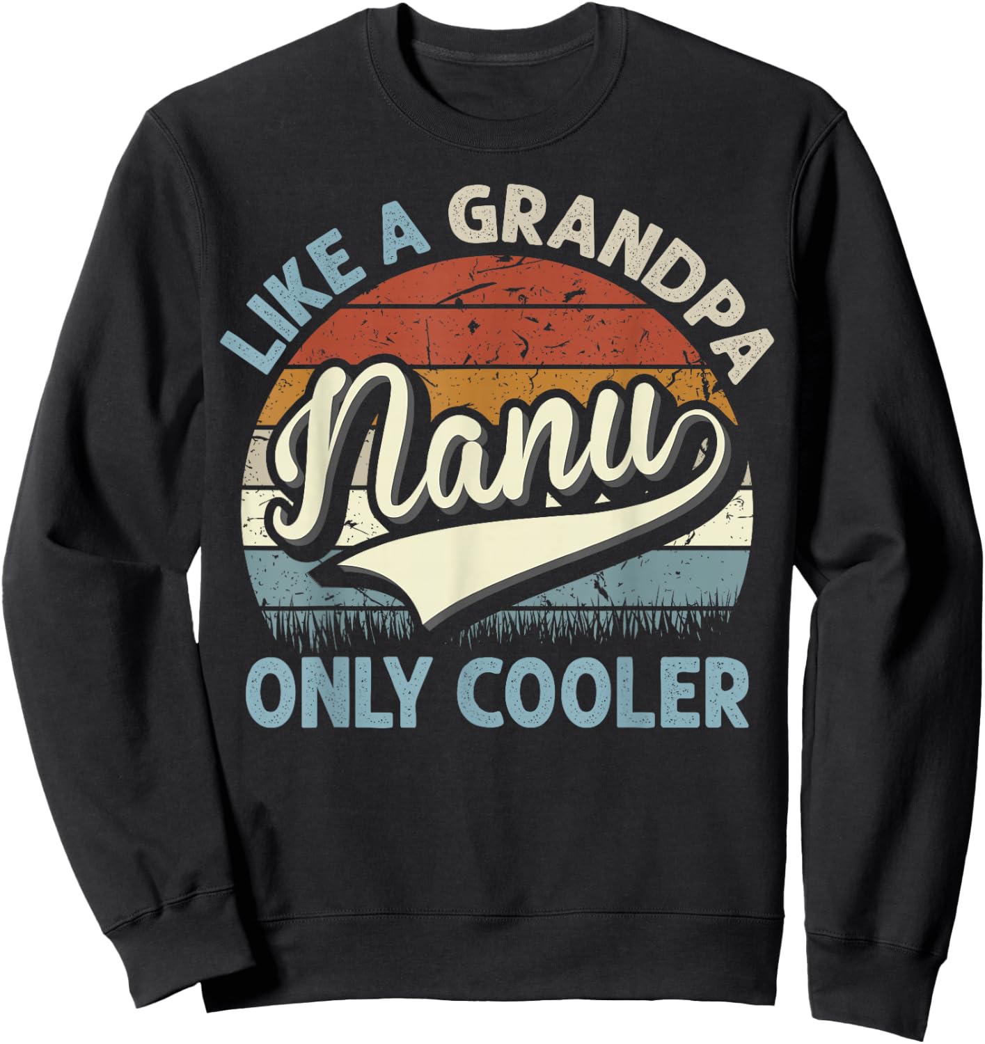 Nanu Like A Grandpa Only Cooler Fathers Day Retro Sweatshirt - Sweatshirt | Black