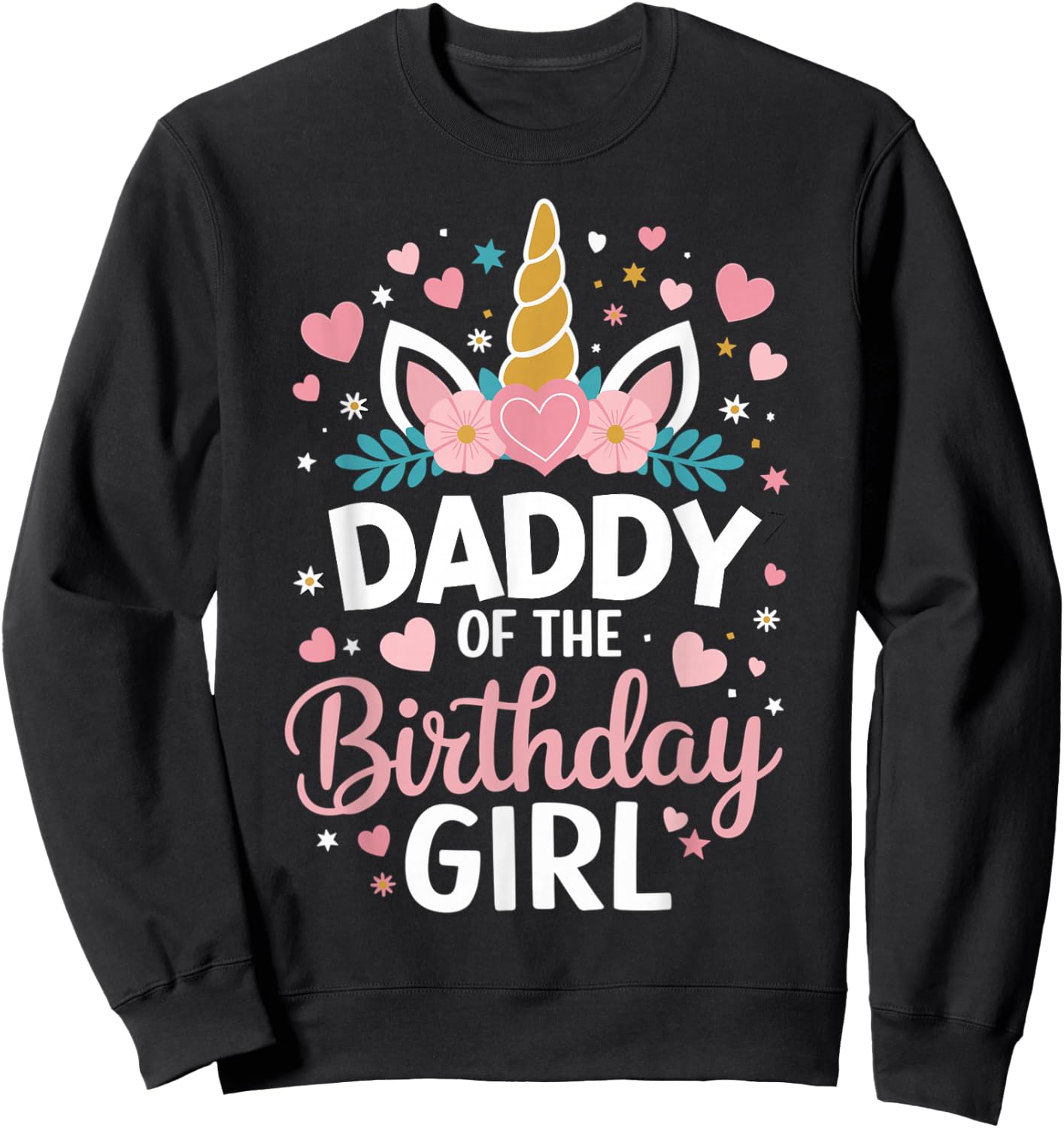 Daddy Of The Birthday Girl Unicorn Dad 1st Bday Sweatshirt - Sweatshirt | Black