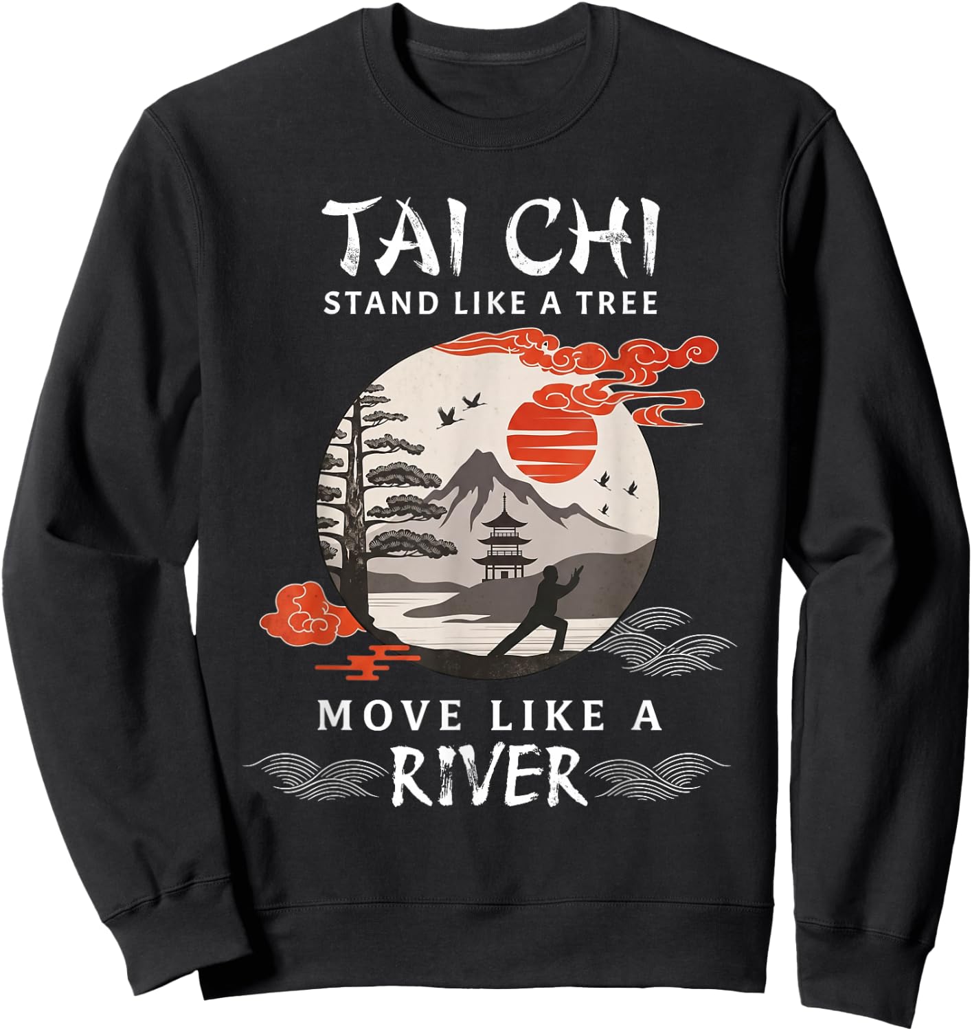 Tai Chi Stand Like A Tree Move Like A River Chinese Sweatshirt - Sweatshirt | Black