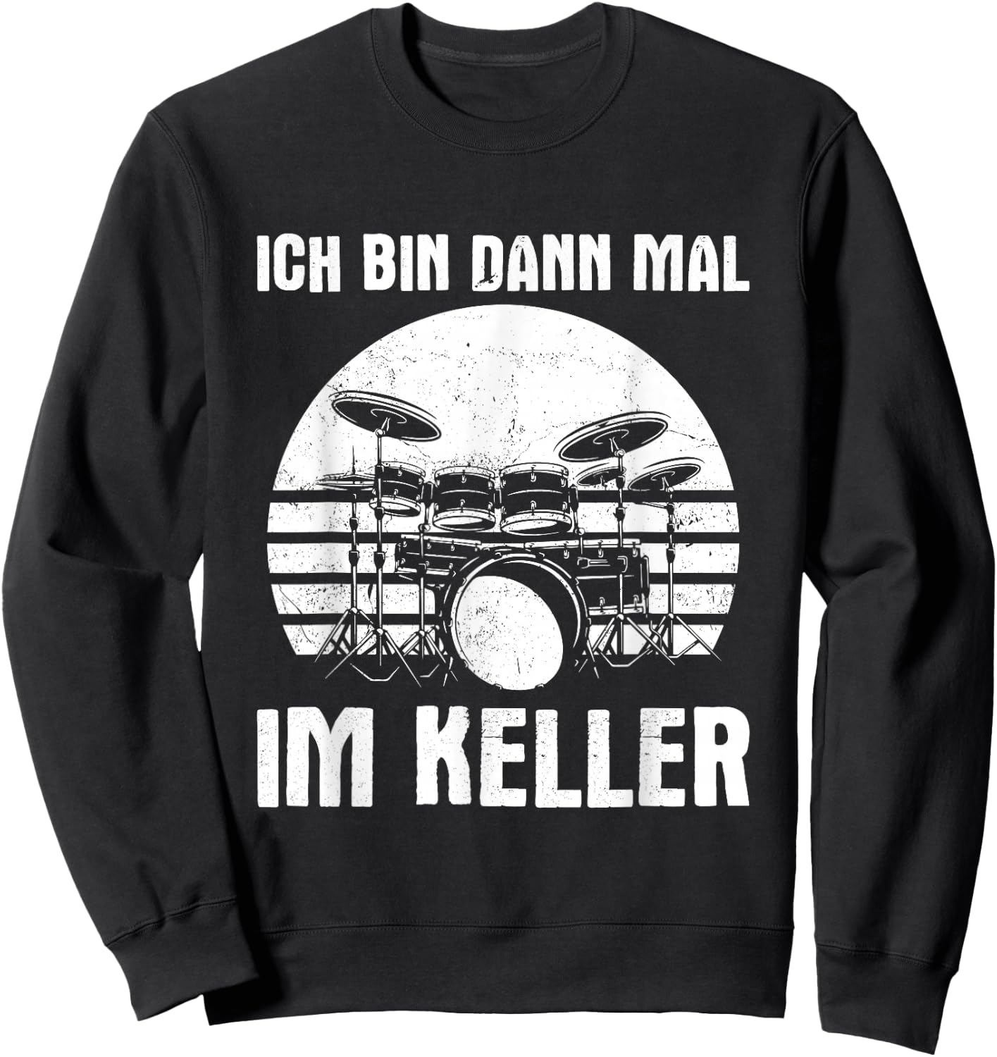 with German Text "Ich bin dann mal im Keller Drums" [Ich bin dann mal, black Sweatshirt - Sweatshirt | Black