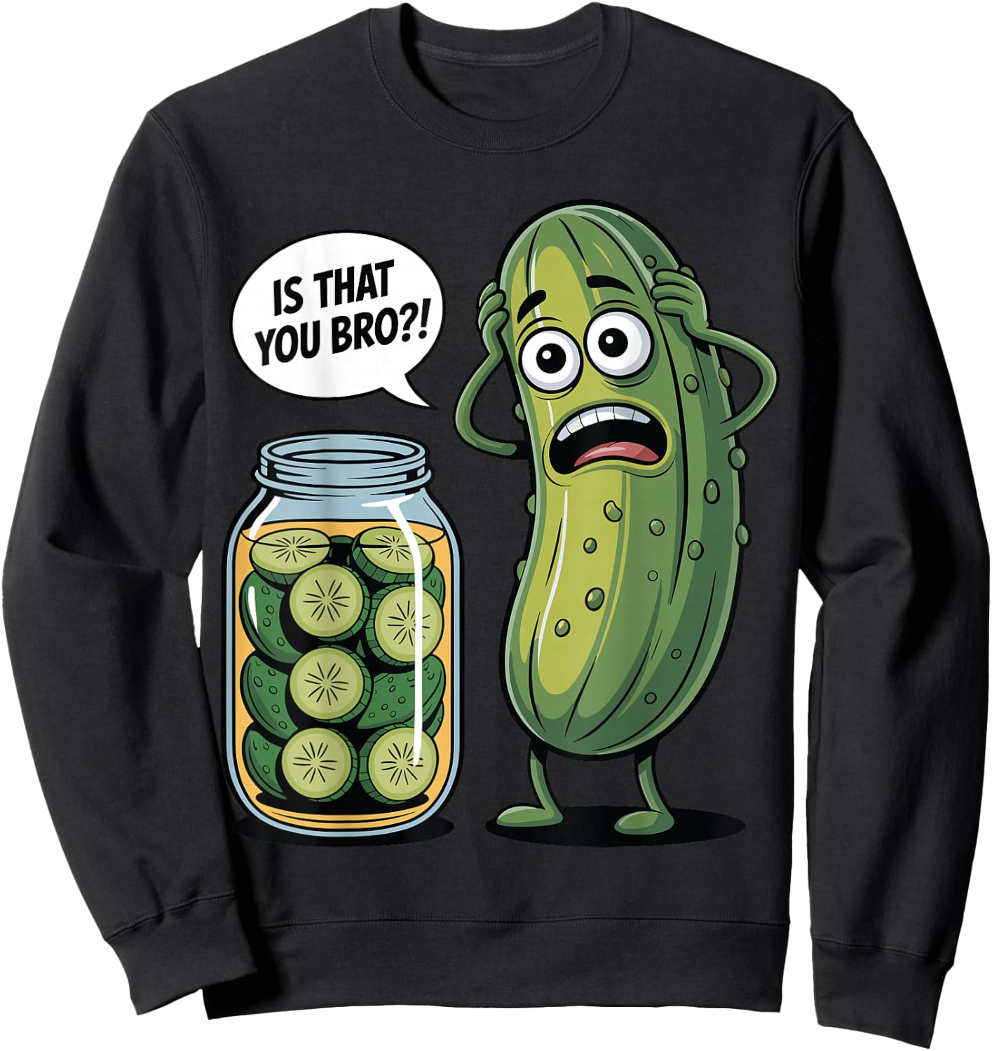 is that You Bro? Humorous Pickle Lovers Funny Cucumber Sweatshirt - Sweatshirt | Black