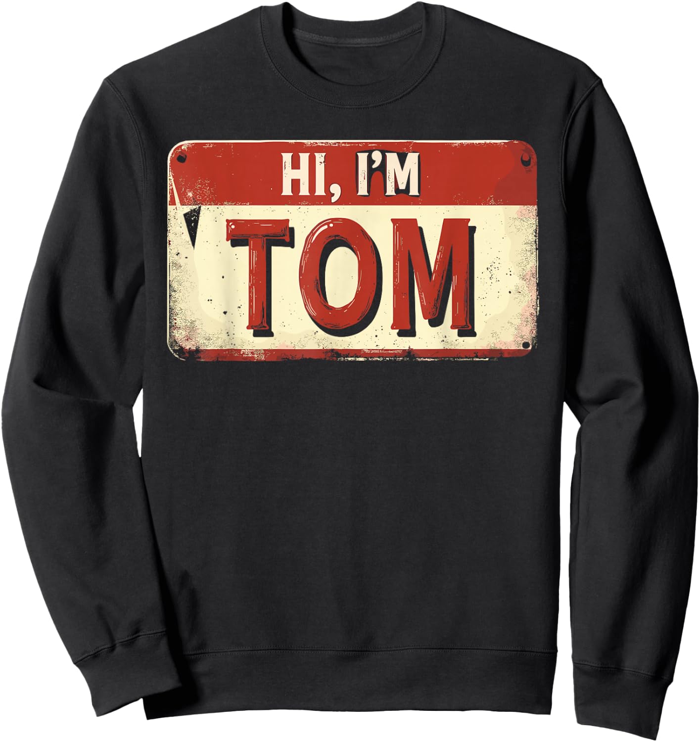 Hi I'm TOM Name Funny TOM Sweatshirt - Sweatshirt | Black