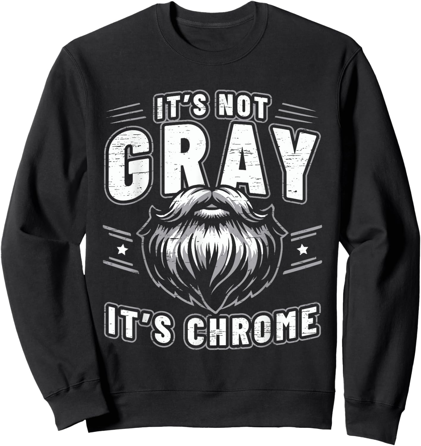 It's Not Gray It's Chrome Beard Sweatshirt - Sweatshirt | Black