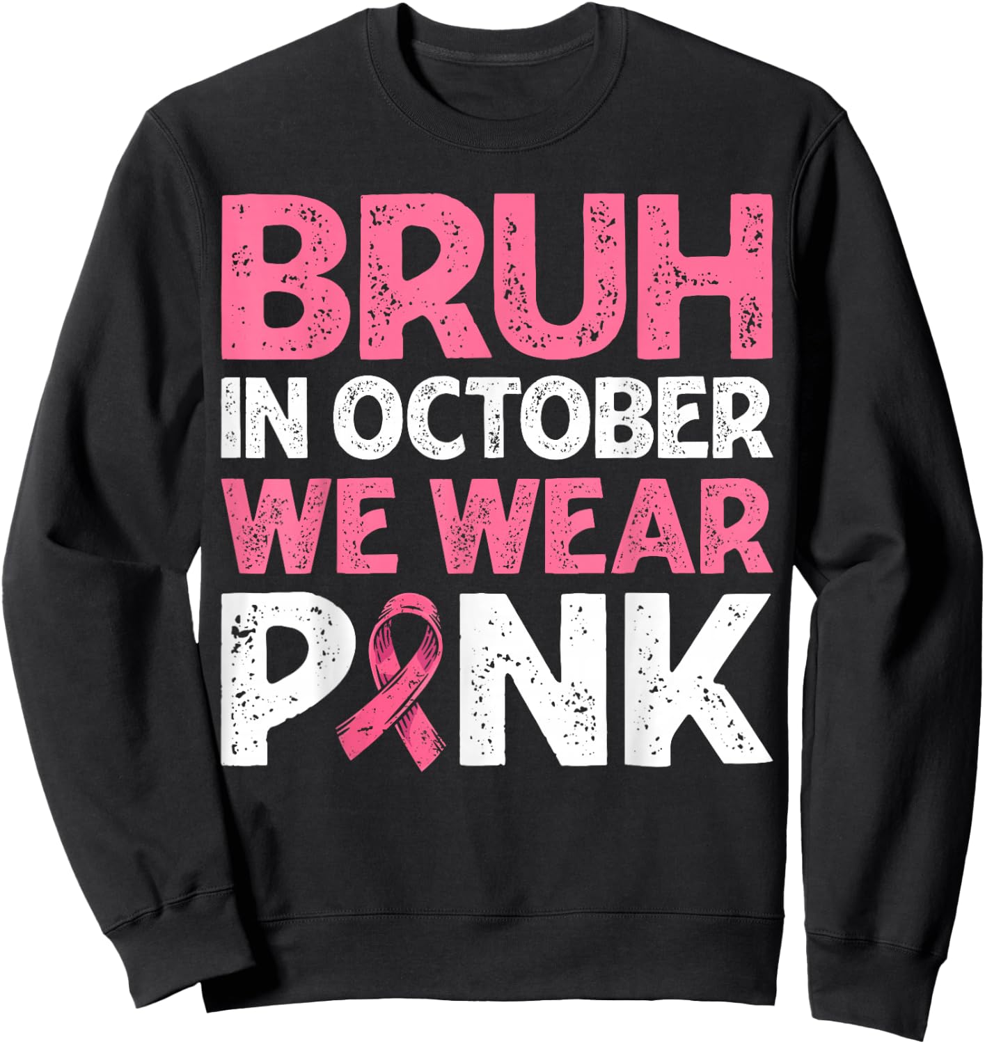 Breast Cancer Awareness For Boy Bruh In October We Wear Pink Sweatshirt - Sweatshirt | Black