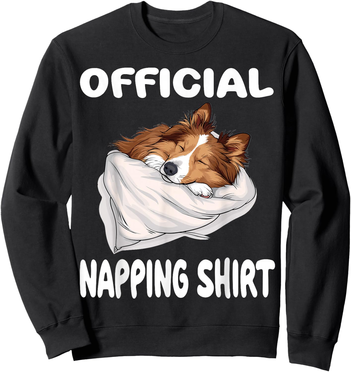 Shetland Sheepdog Sheltie Official Napping shirt Pajamas Sweatshirt - Sweatshirt | Black