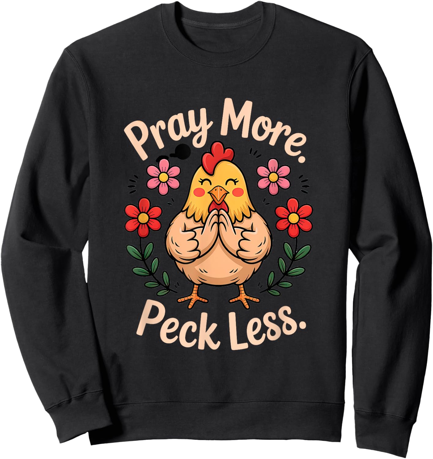 Pray More Peck Less Christian Chicken Humor Sweatshirt - Sweatshirt | Black