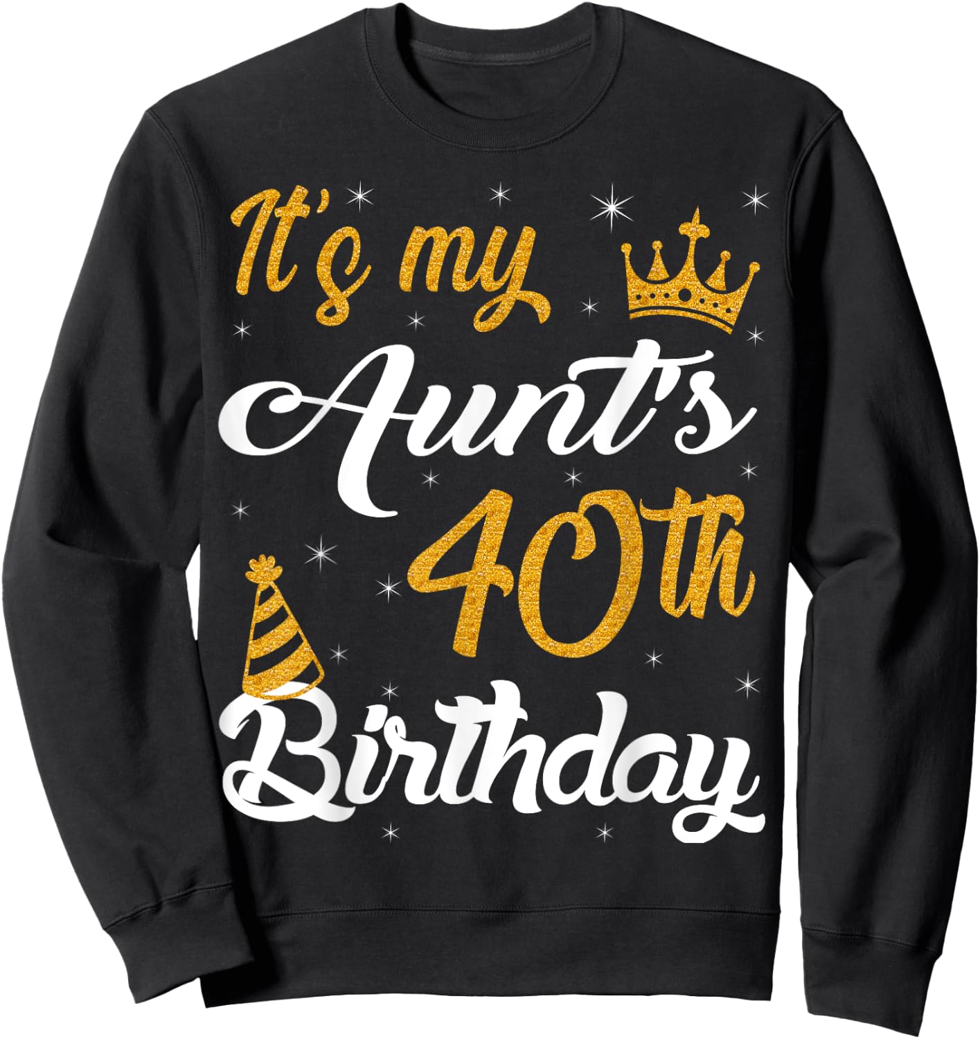 Happy It's My Aunt's 40th Birthday 1985 40 Years Old Sweatshirt - Sweatshirt | Black
