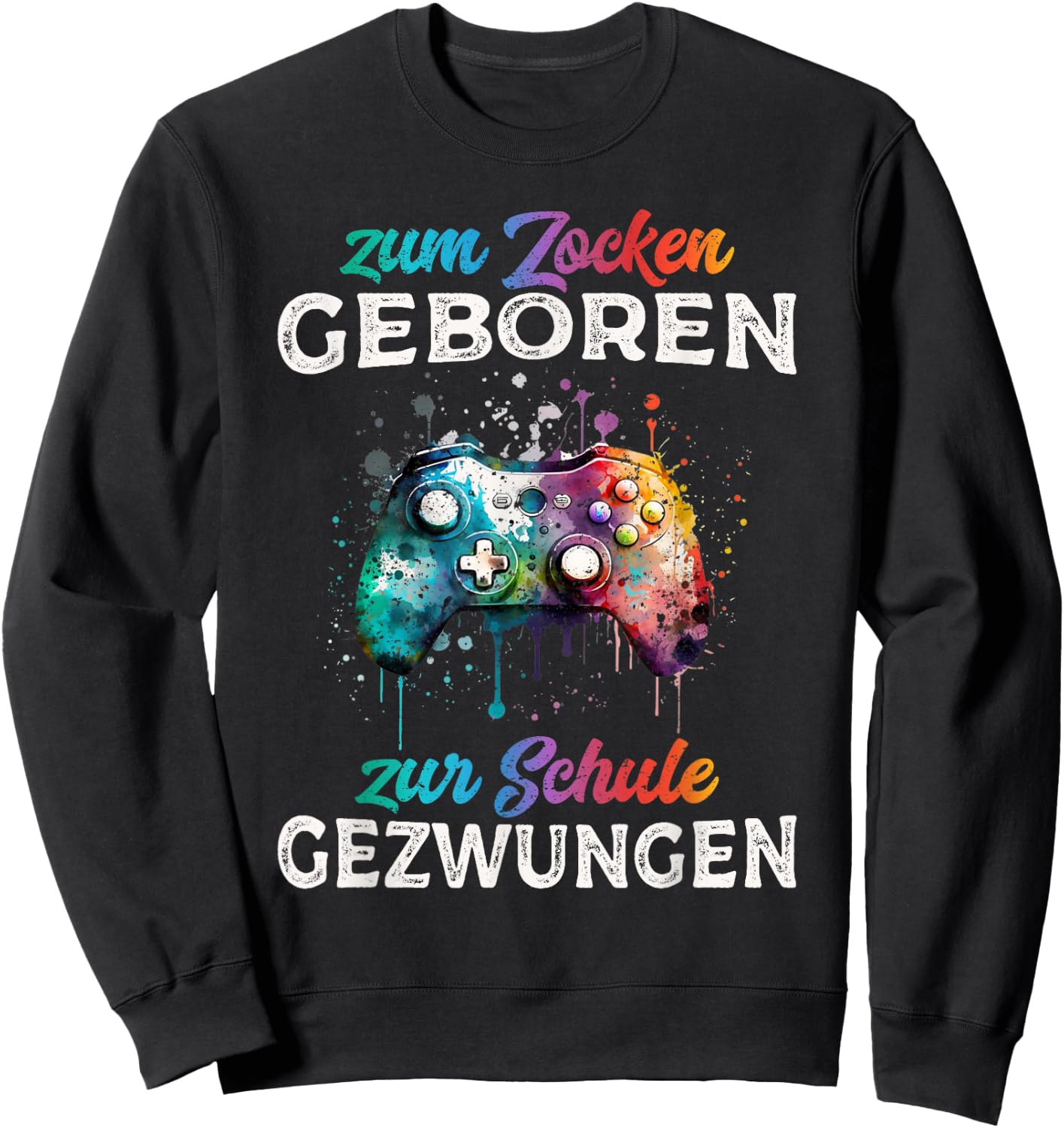 Zum Zocken geboren Zur Schule gezwungen Funny Gamer , black Sweatshirt - Sweatshirt | Black