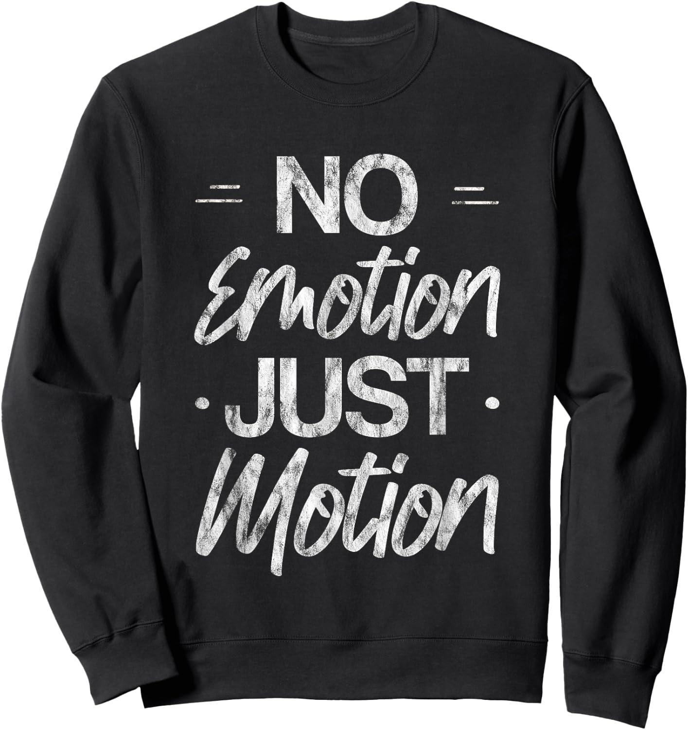 No Emotion Just Motion Motivation Progress Sweatshirt - Sweatshirt | Black