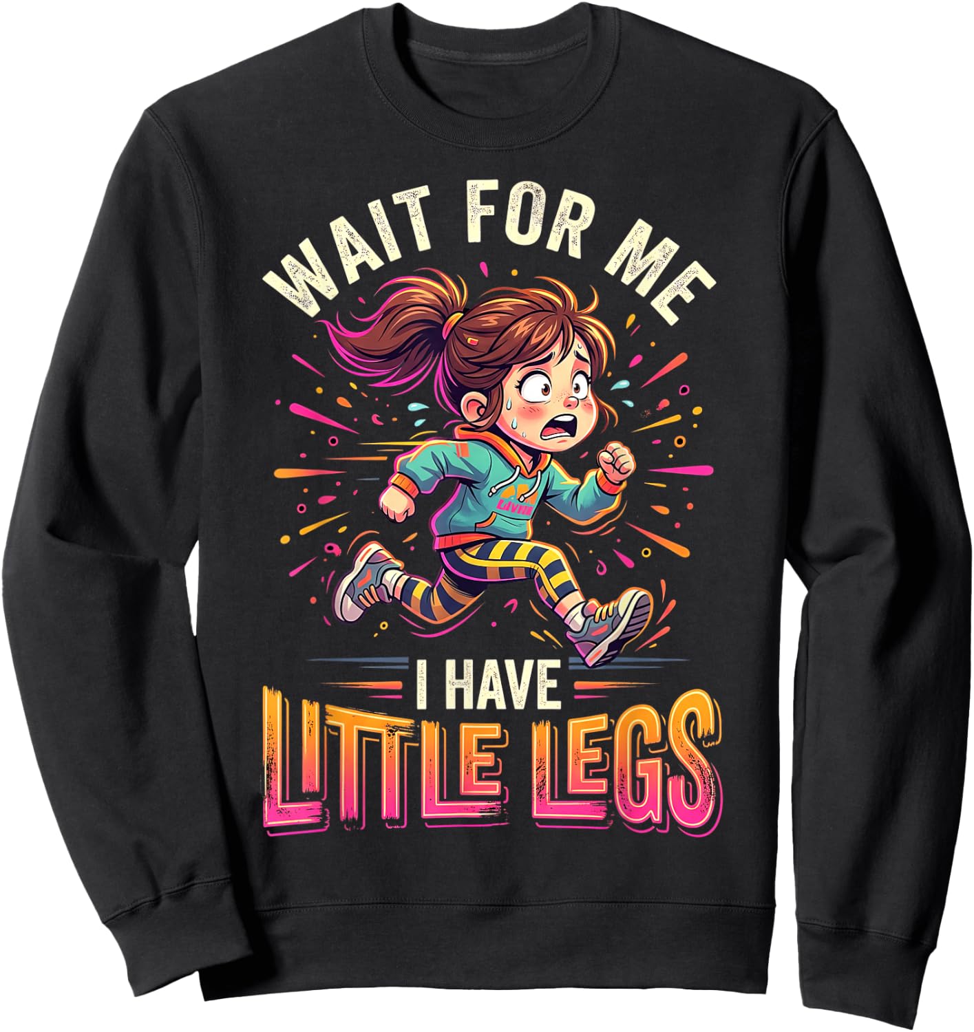 Wait for Me I Have Little Legs Lustiges Laufen Läufer Sweatshirt - Sweatshirt | Black