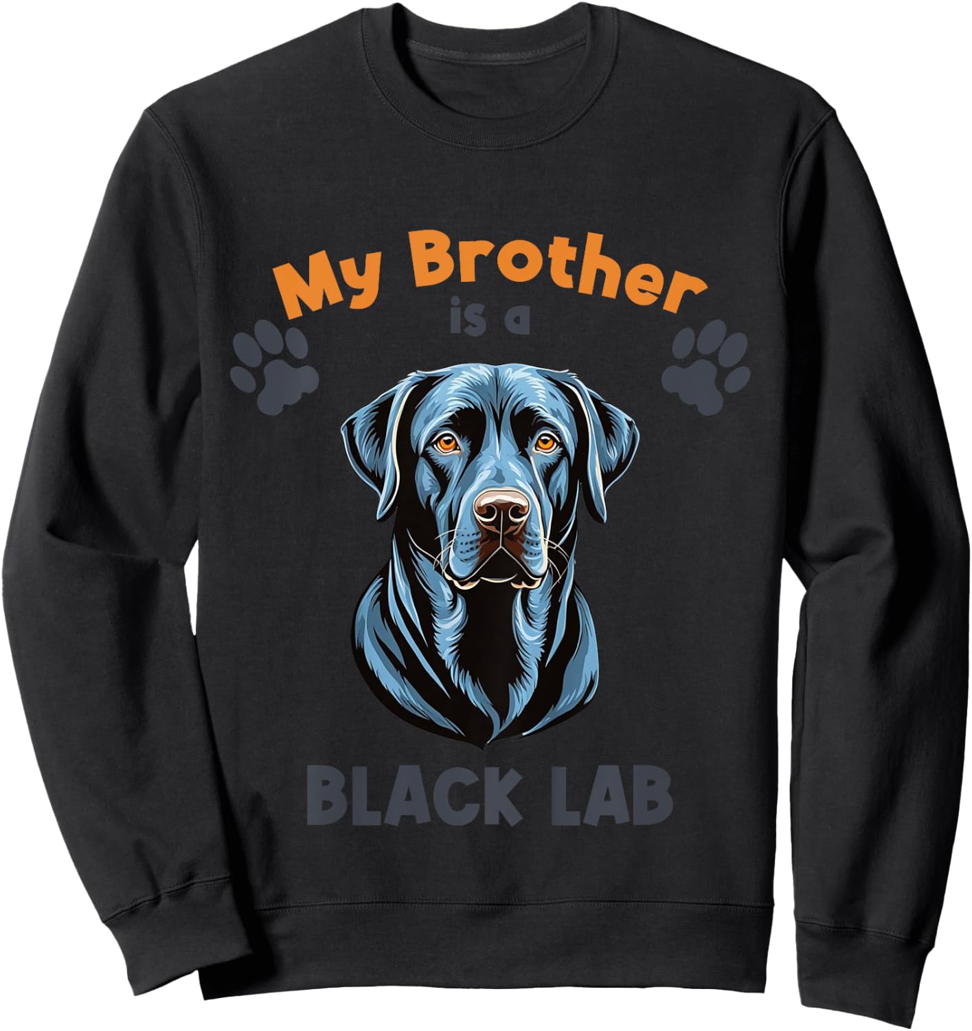 My Brother Is A Black Lab Cute Dog Breed for Kids Sweatshirt - Sweatshirt | Black