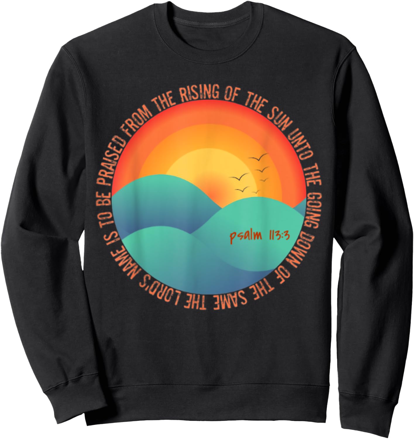 Psalm 113:3 From The Rising Of The Sun Bible Verse Sweatshirt - Sweatshirt | Black