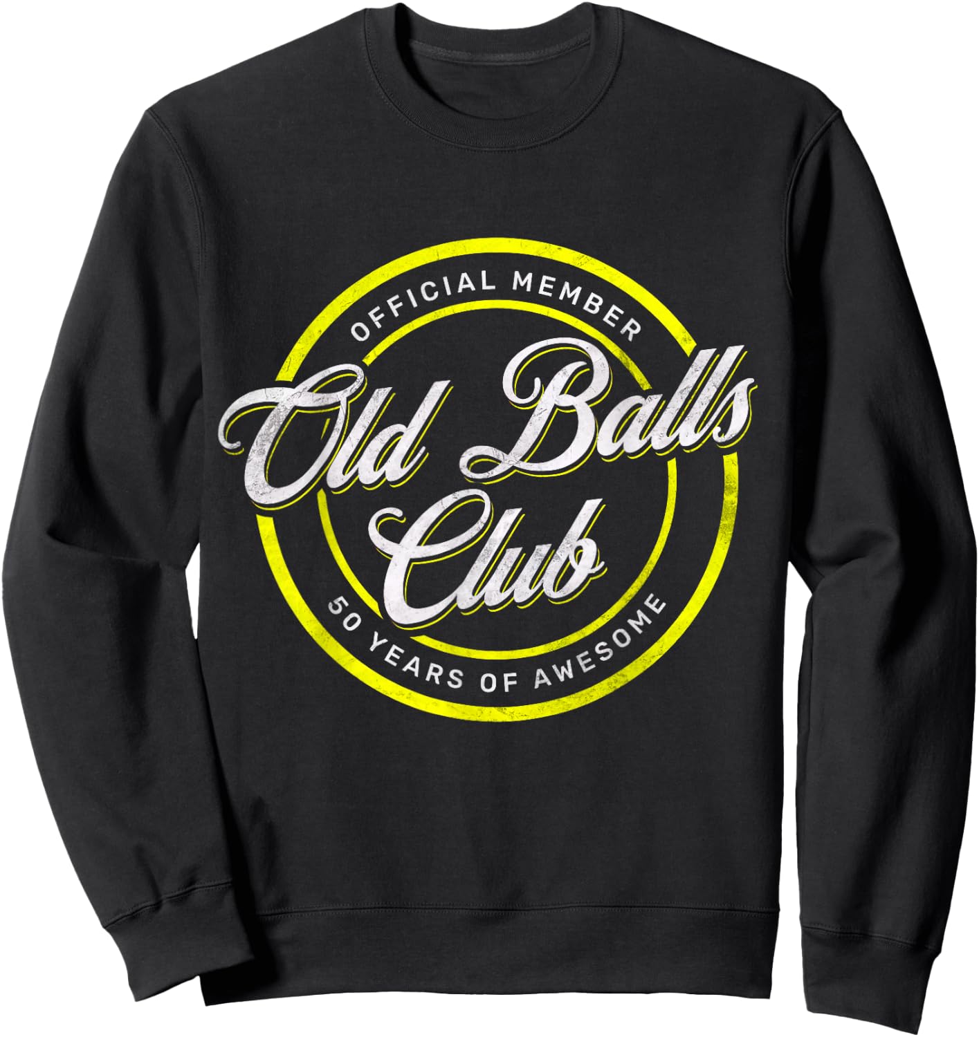 Old Balls Club 50th 's Over the Hill Birthday Sweatshirt - Sweatshirt | Black
