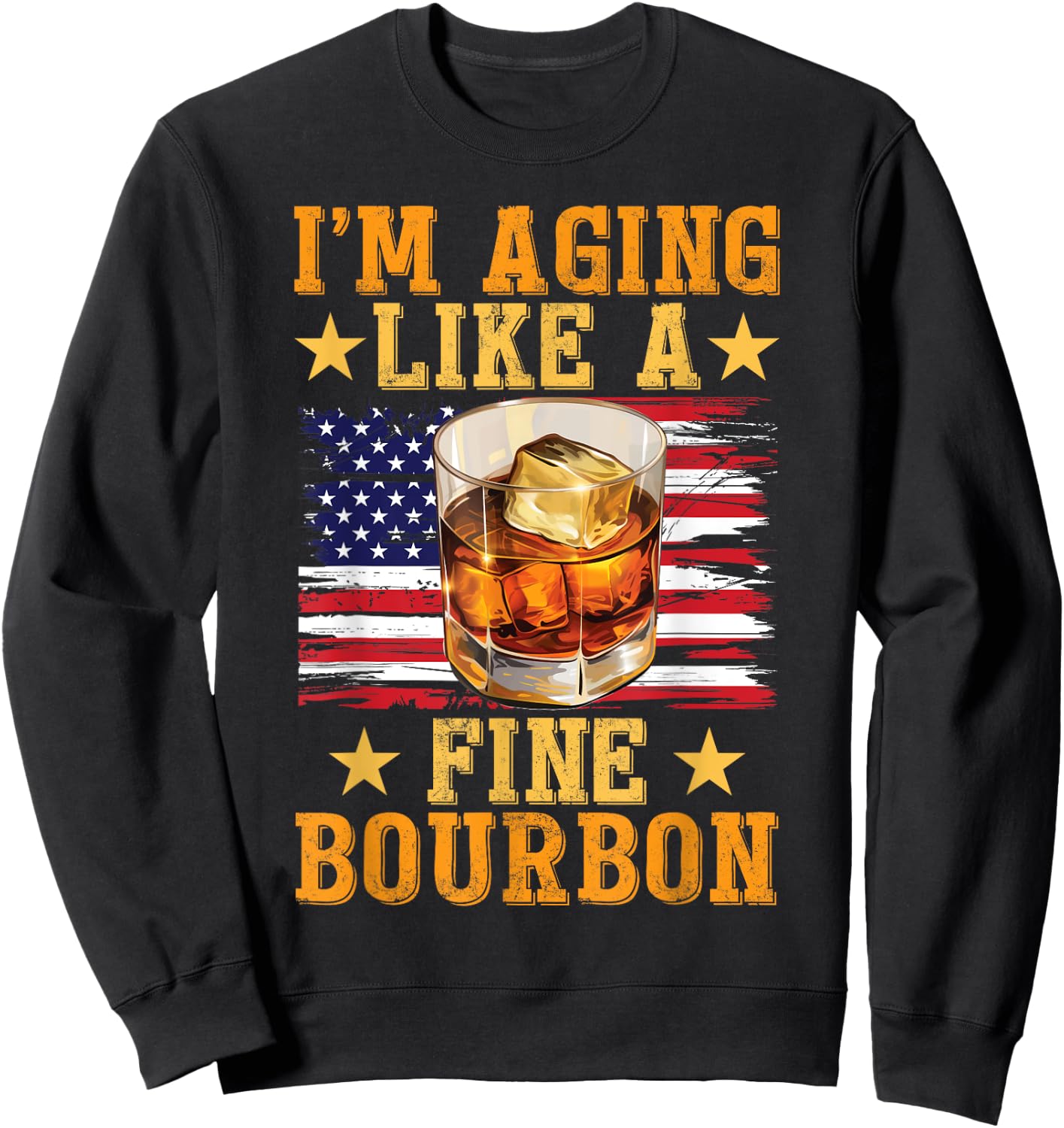 Bourbon Tasting Drinking I'm Aging Like A Fine Bourbon Sweatshirt - Sweatshirt | Black