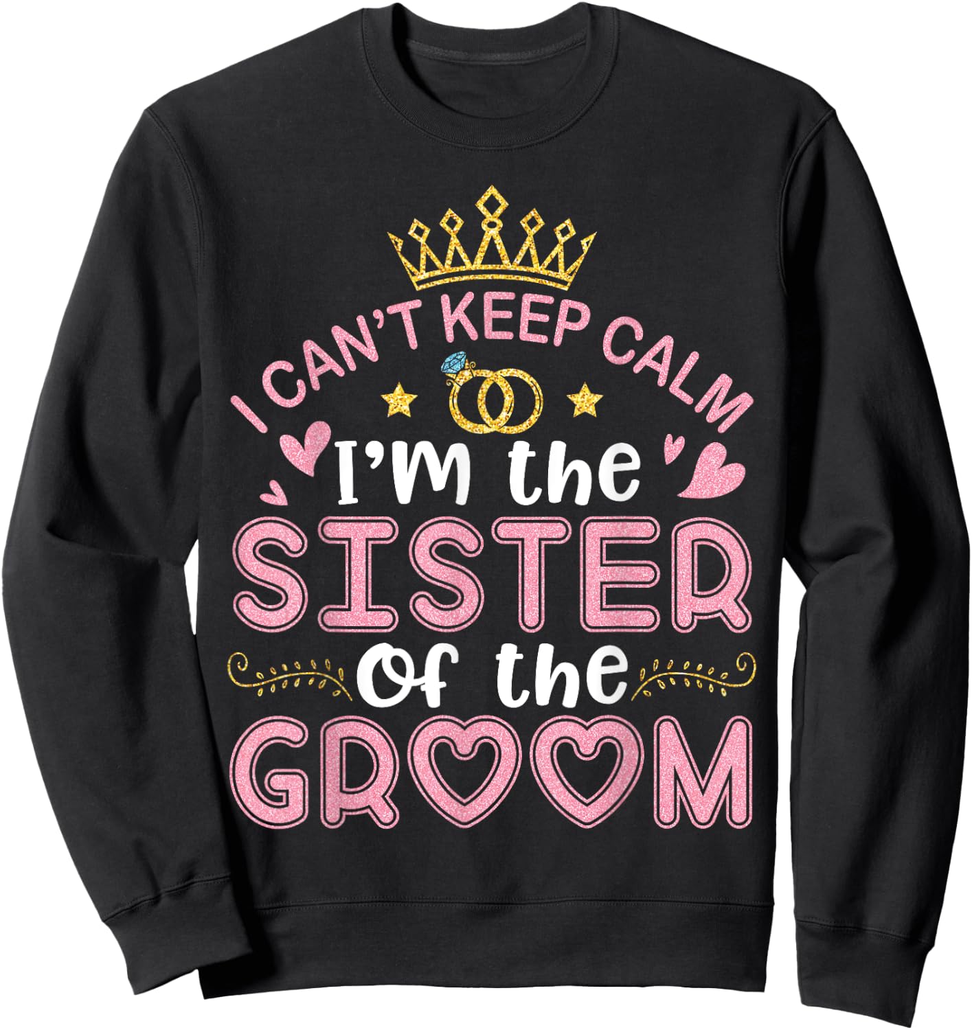 I Can't Keep Calm I'm The Sister Of The Groom Husband Wife Sweatshirt - Sweatshirt | Black