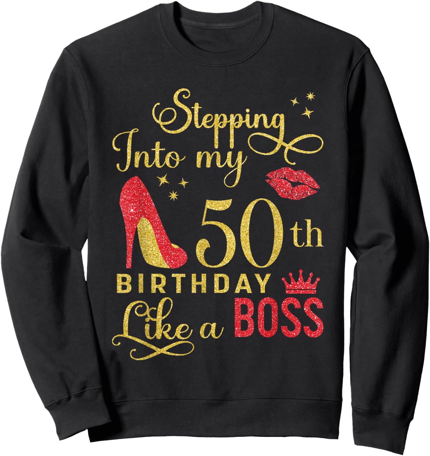 Stepping Into My 50th Birthday Like A Boss Birthday Queen Sweatshirt - Sweatshirt | Black