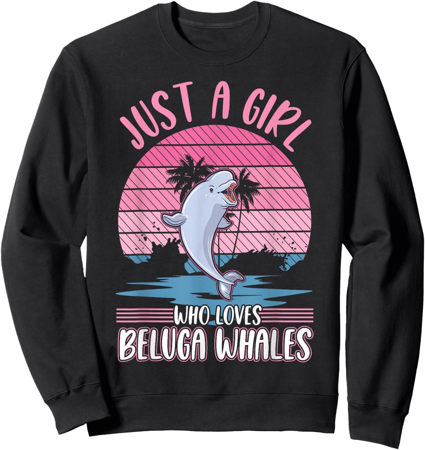 Just a Girl who Loves Beluga Whales Beluga Whale Sweatshirt - Sweatshirt | Black