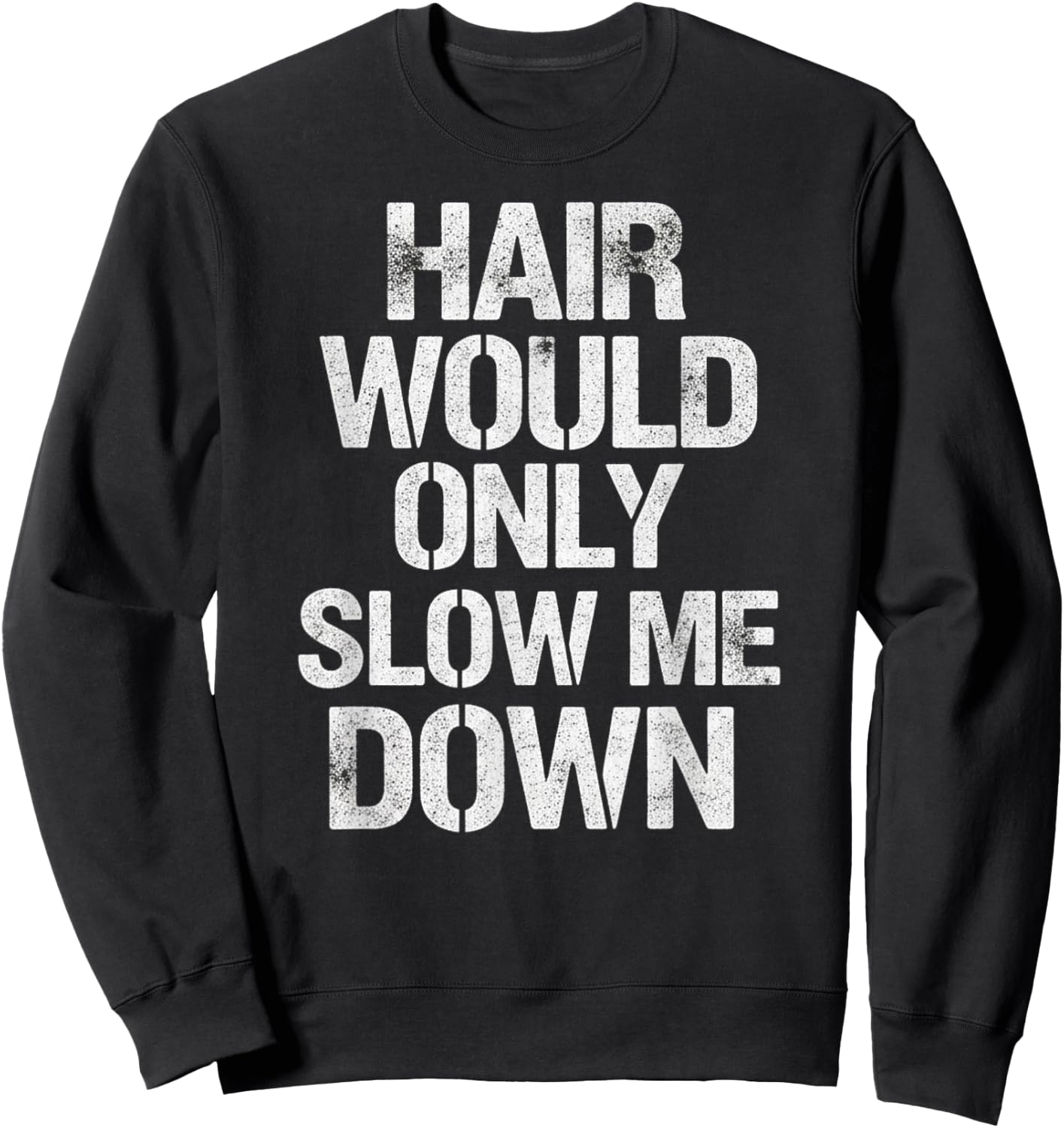 Hair Would Only Slow Me Down Sweatshirt - Sweatshirt | Black