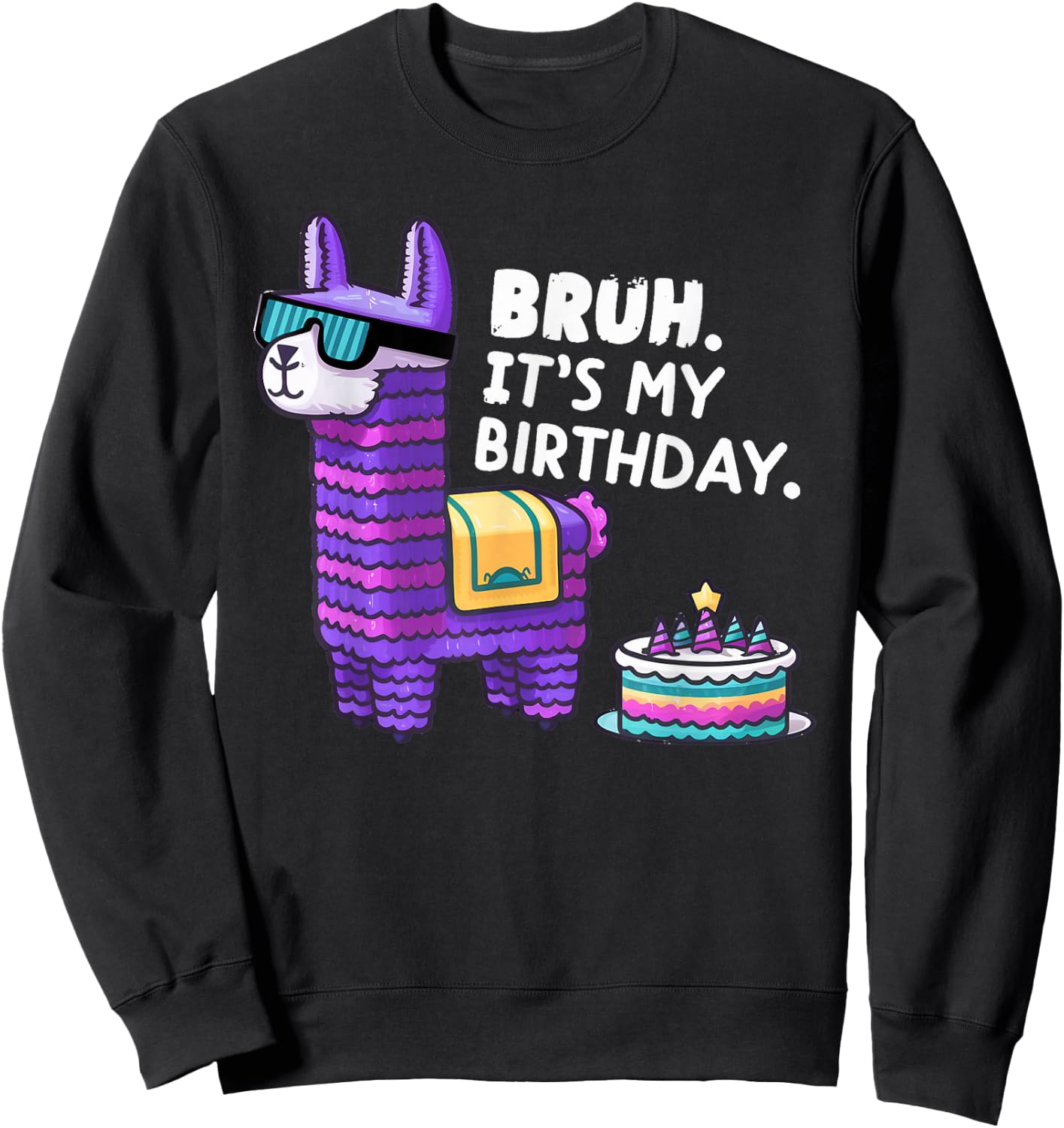 Llama Pinata Boy Girl Family Party Bday Bruh Its My Birthday Sweatshirt - Sweatshirt | Black
