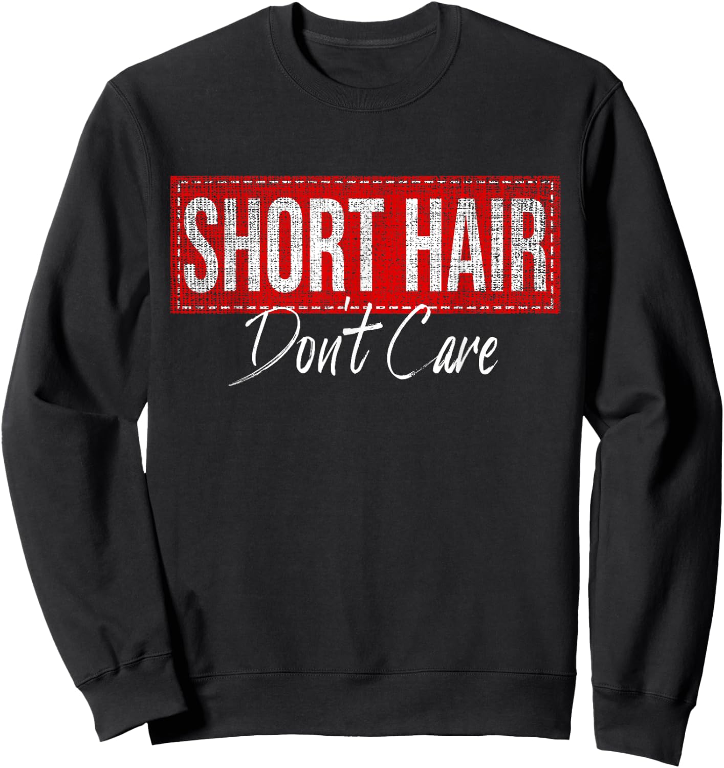 Short Hair Don't Care - Funny women Sweatshirt - Sweatshirt | Black