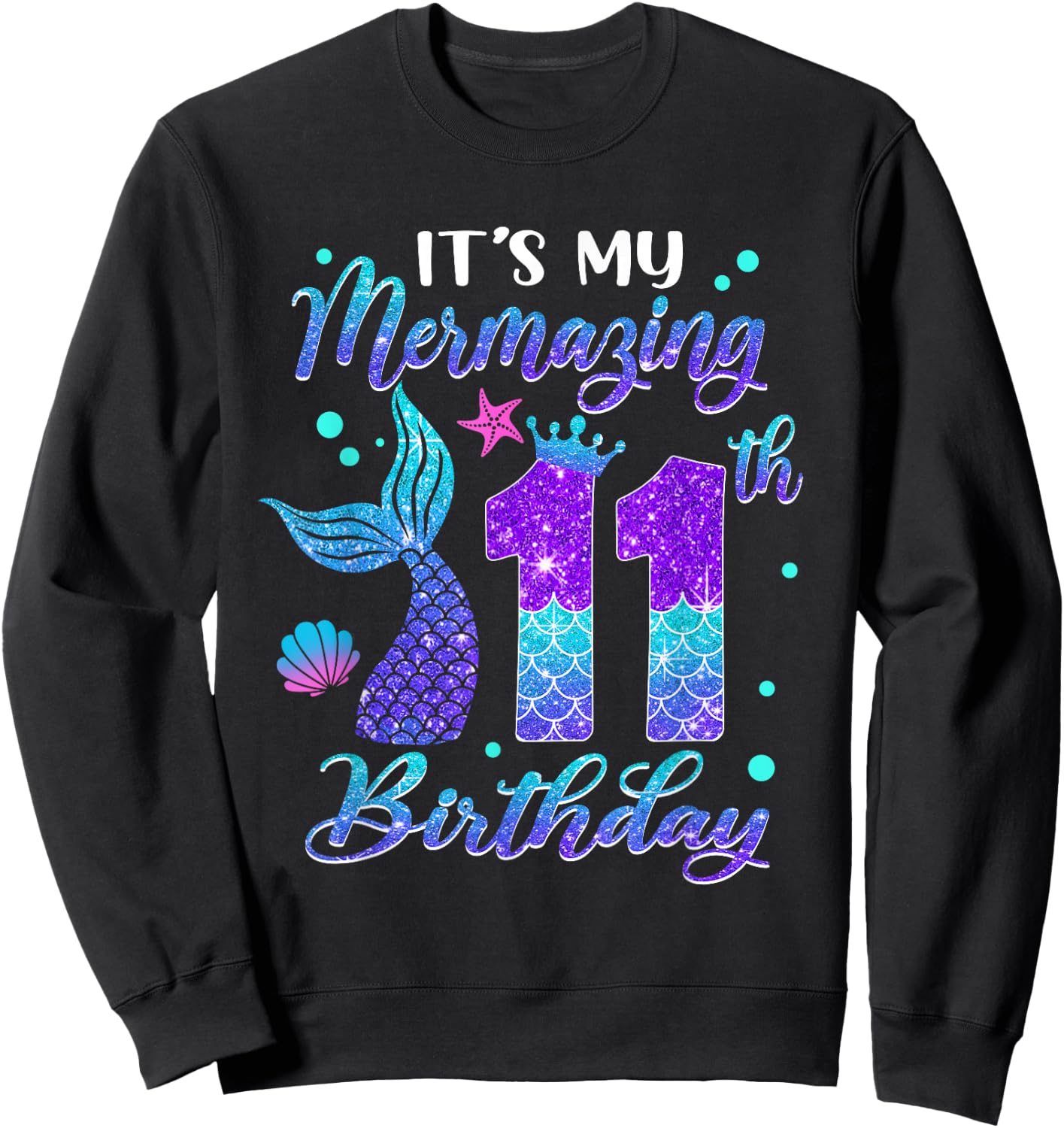 Its My Mermazing 11th Birthday Mermaid Girl 11 Years Old Sweatshirt - Sweatshirt | Black