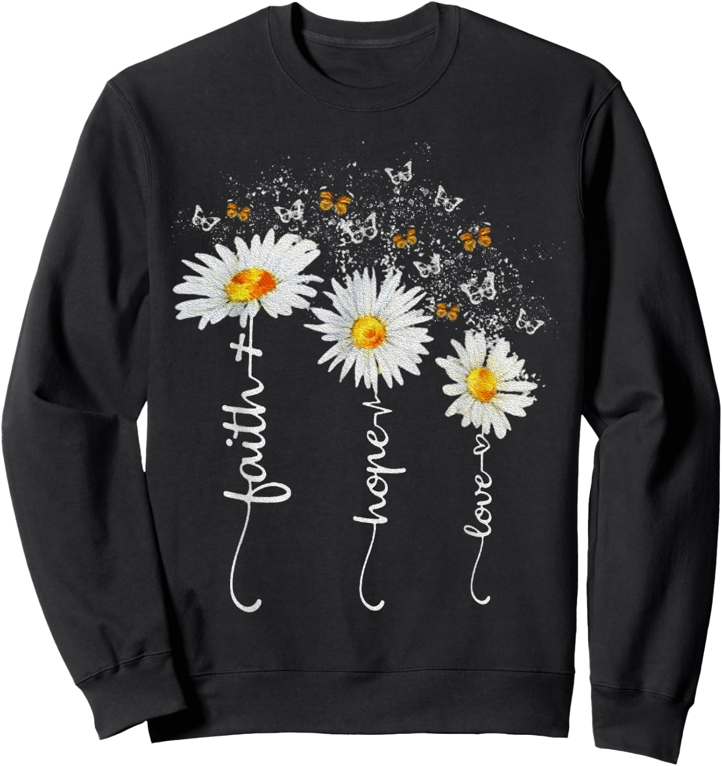 Faith Hope Love Butterfly Daisy Chirstian God Sweatshirt - Sweatshirt | Black