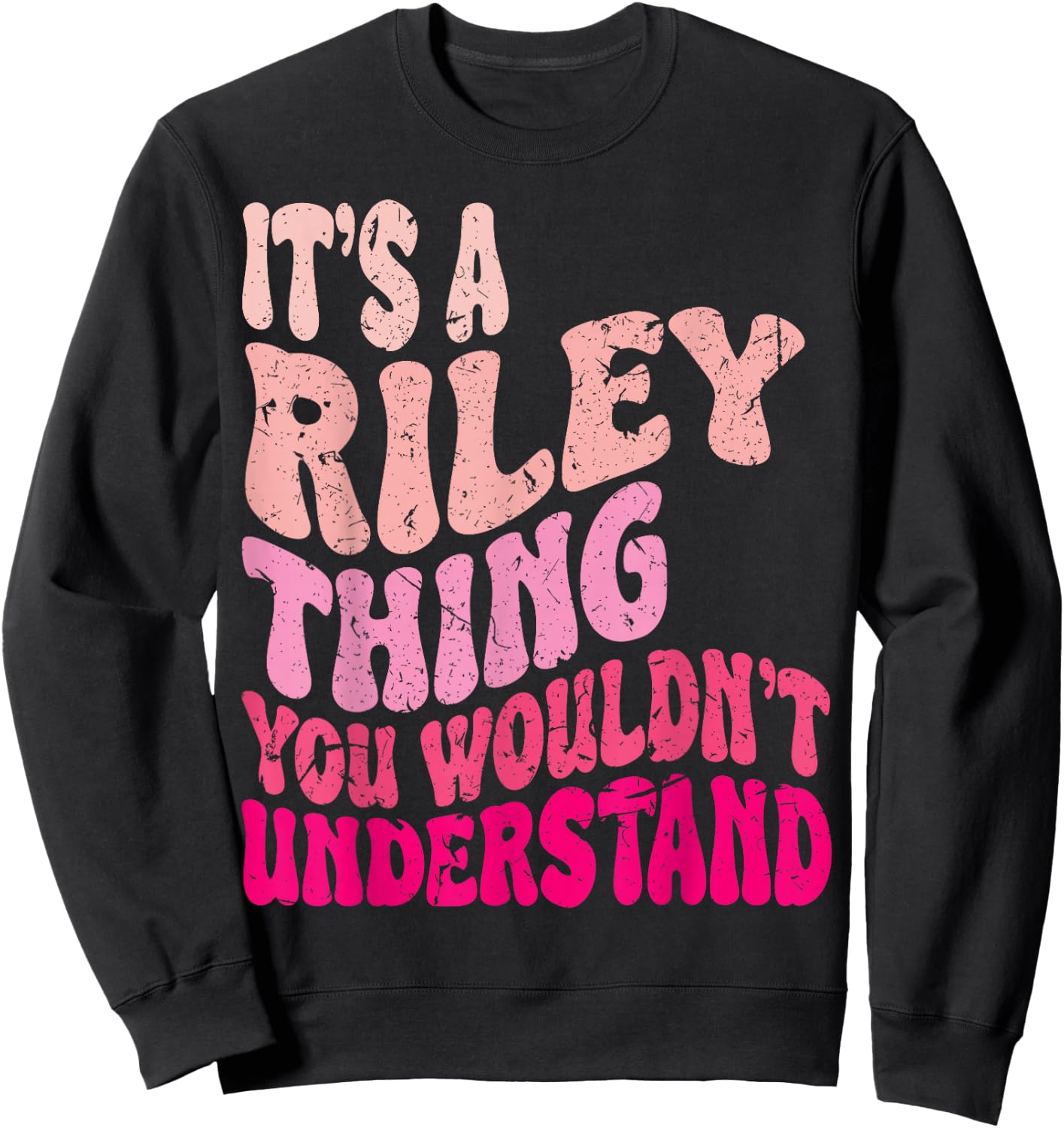 It's A Riley Thing You Wouldn't Understand Groovy Girls Sweatshirt - Sweatshirt | Black