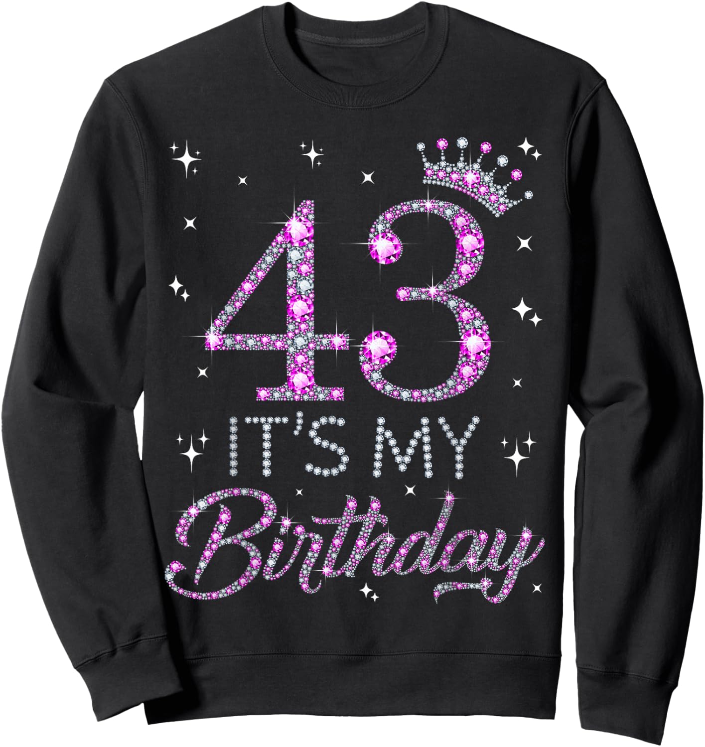43 It's My Birthday Pink Crown 43rd Birthday Gifts Sweatshirt - Sweatshirt | Black