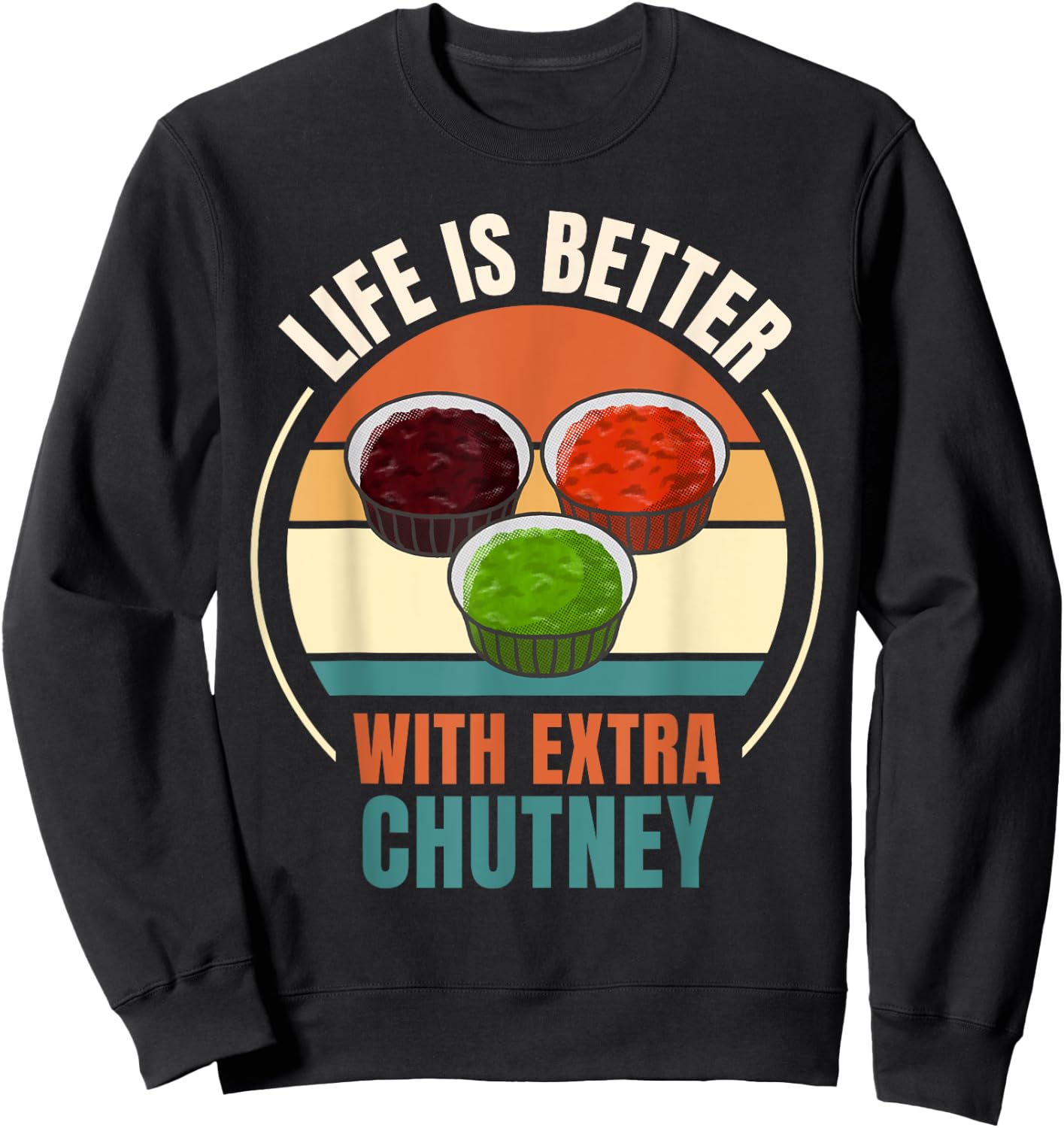 Vintage Life Is Better With Extra Chutney Food Lover Sweatshirt - Sweatshirt | Black