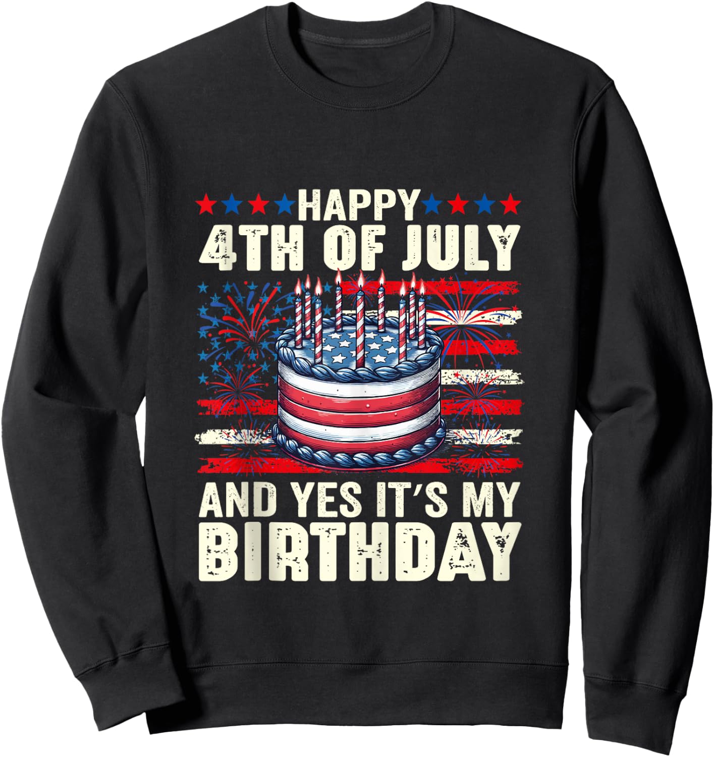 Happy 4th of July and Yes It's My Birthday American Flag Sweatshirt - Sweatshirt | Black