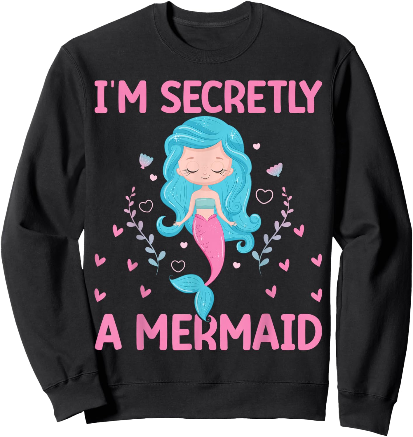 I`m Secretly A Mermaid Sweatshirt - Sweatshirt | Black