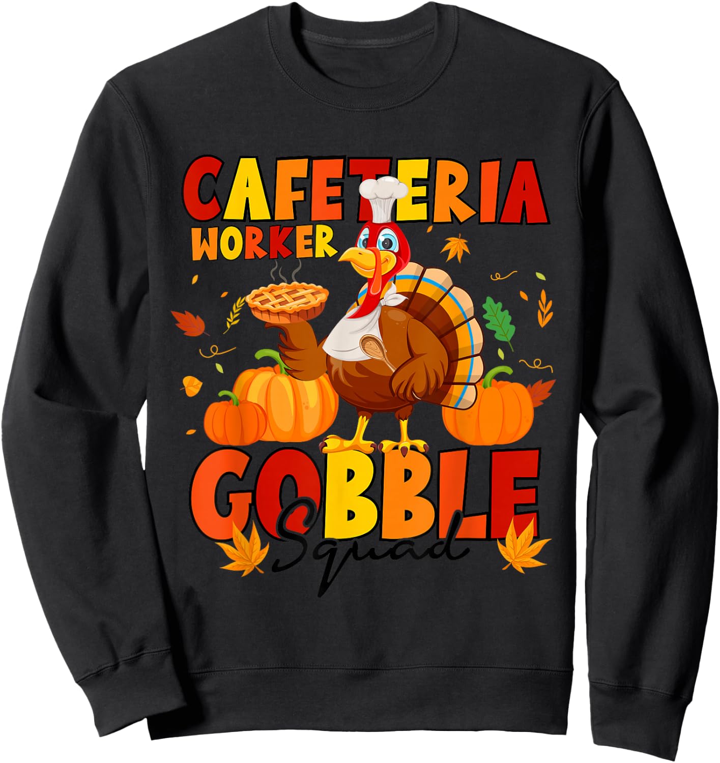 Cafeteria Worker Gobble Squad Turkey Pumpkin Thanksgiving Sweatshirt - Sweatshirt | Black