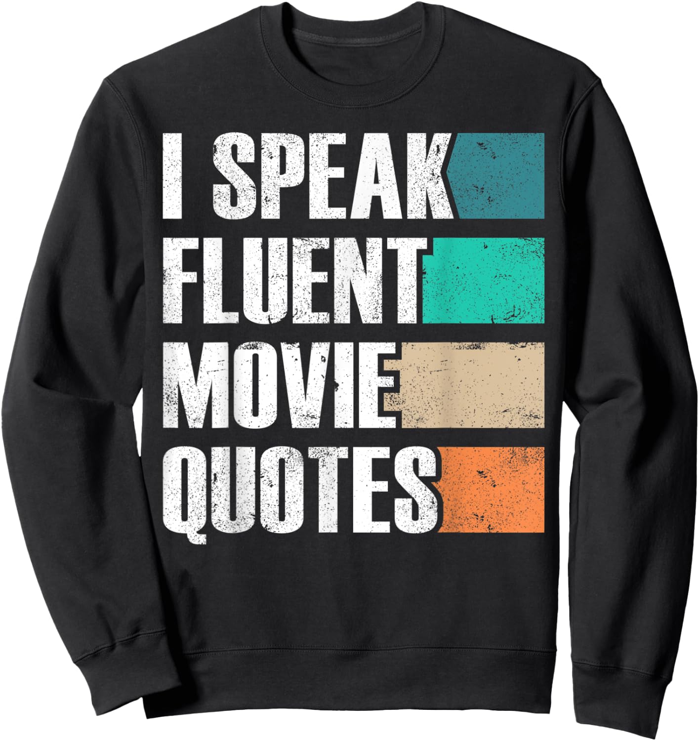 I Speak Fluent Movie Quotes Sarkastic Movies Lovers Sweatshirt - Sweatshirt | Black