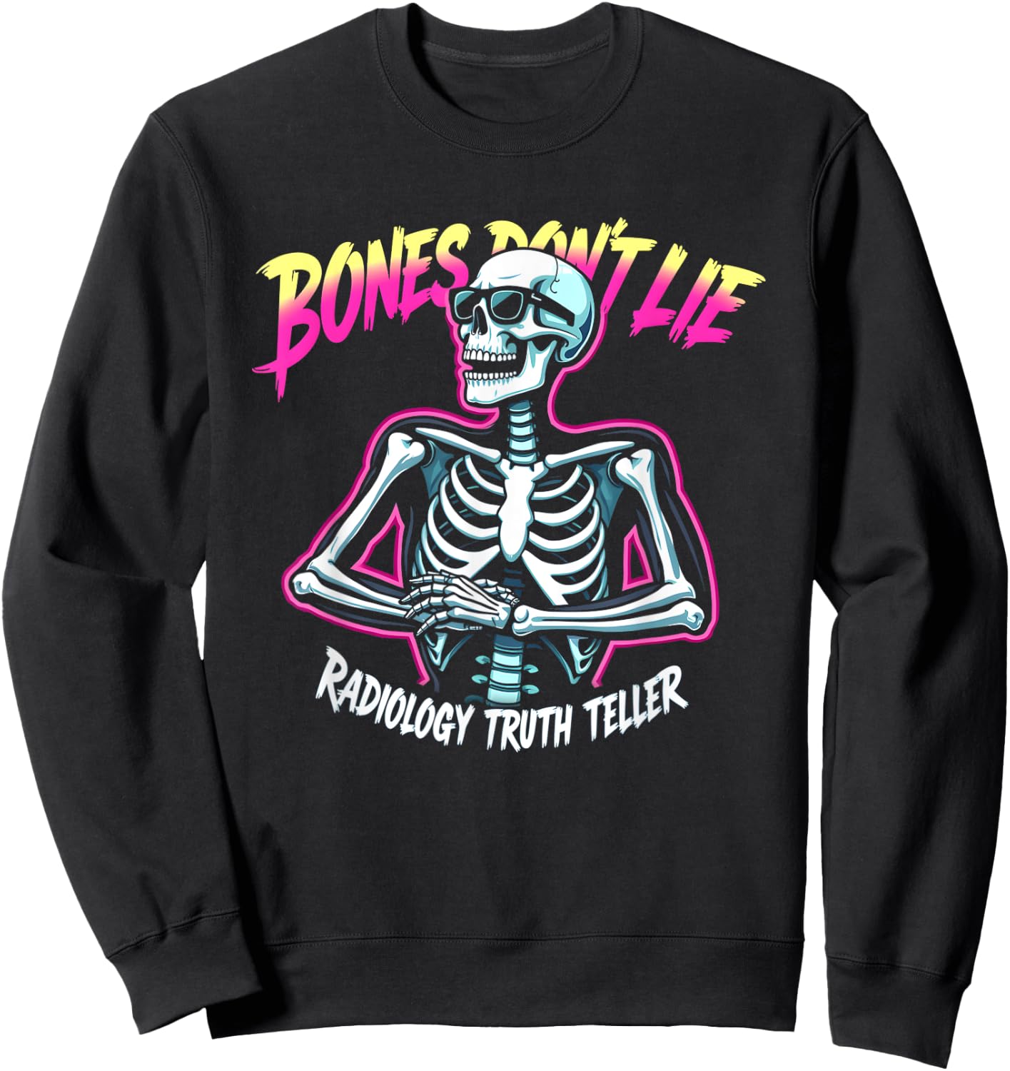 Bones Don't Lie Radiology Truth Teller Sweatshirt - Sweatshirt | Black