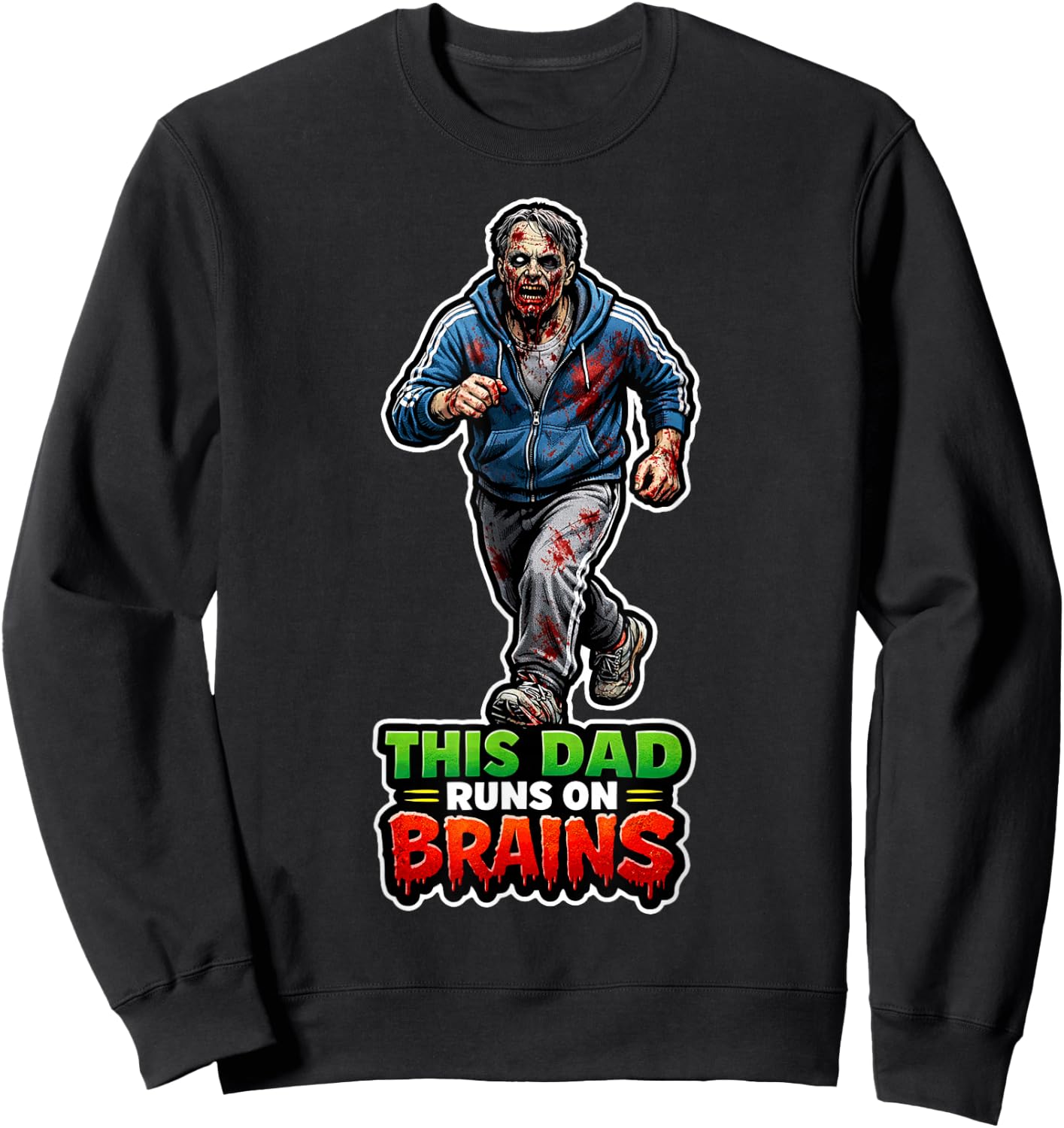 This Dad Runs On Brains Funny Zombie Humor Father's Day Sweatshirt - Sweatshirt | Black