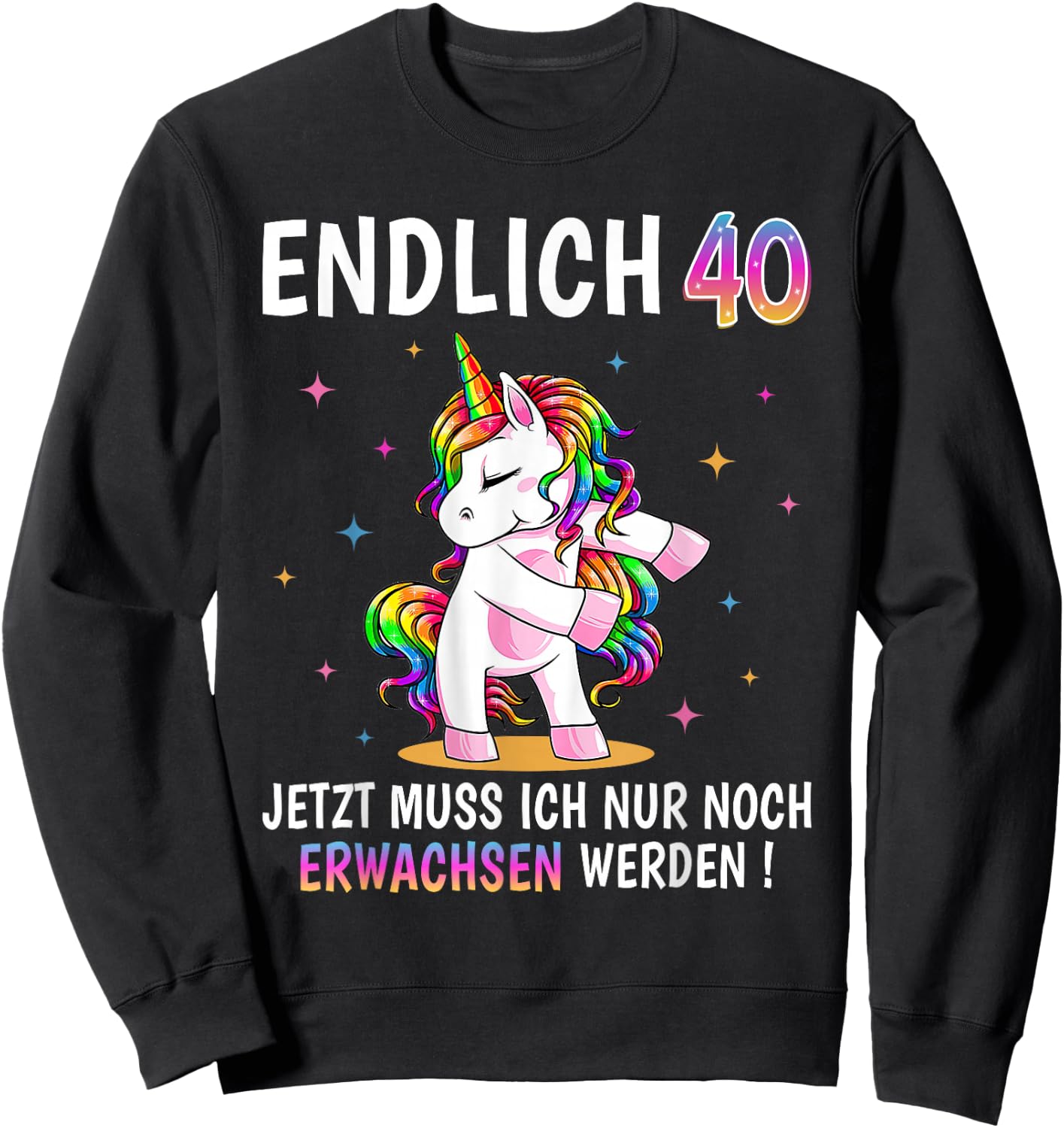 40 Geburtstag Frau Frauen Party Outfit Lustiges Einhorn Sweatshirt - Sweatshirt | Black