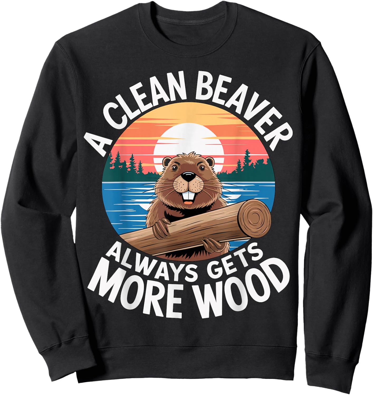 A clean Beaver always gets more Wood Sweatshirt - Sweatshirt | Black