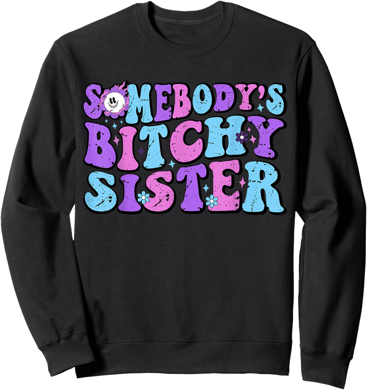 Funny Big Sassy Sister Shirts Adult Somebody's Bitchy Sister Sweatshirt - Sweatshirt | Black