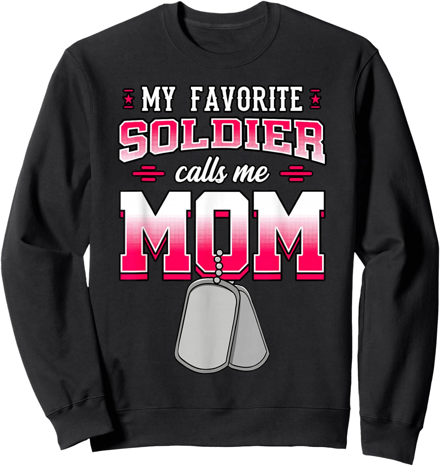 My Favorite Soldier Calls Me Mom Military Mother Sweatshirt - Sweatshirt | Black
