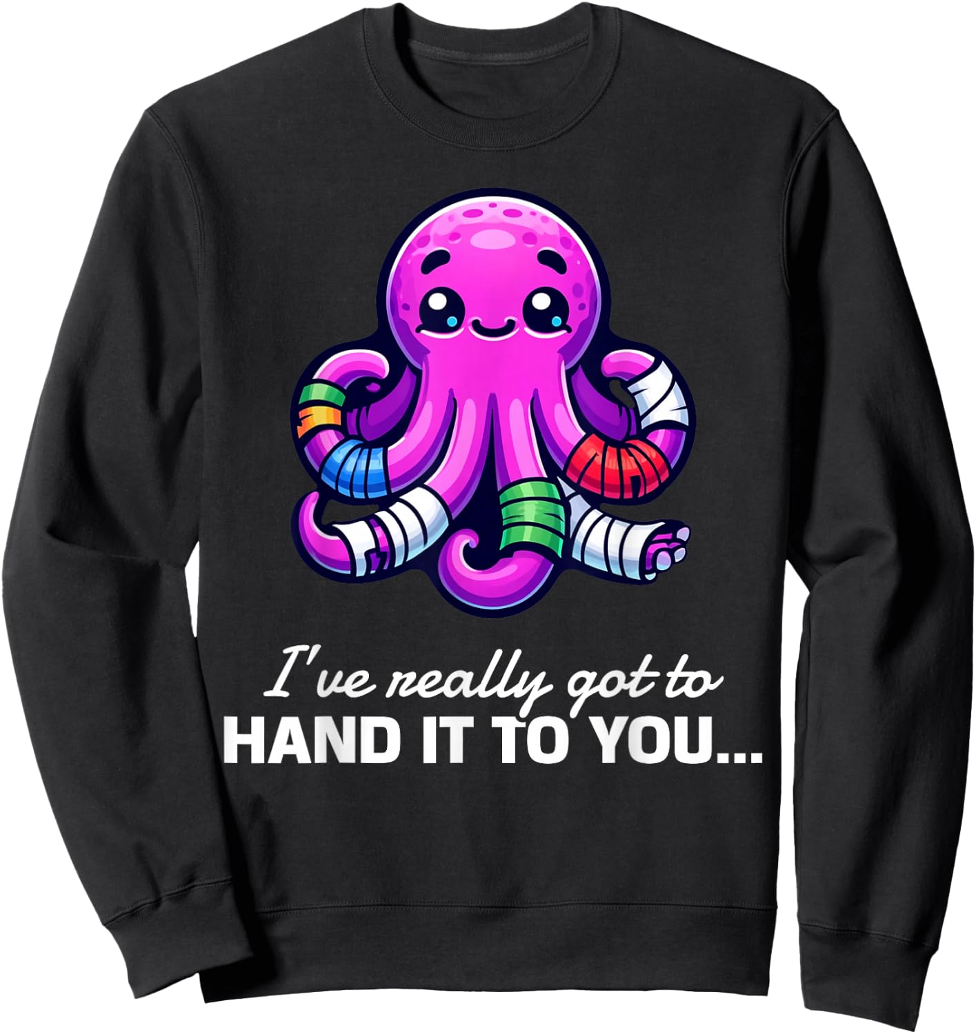 Funny I've Really Got To Hand It To You Broken Arm Gifts Sweatshirt - Sweatshirt | Black