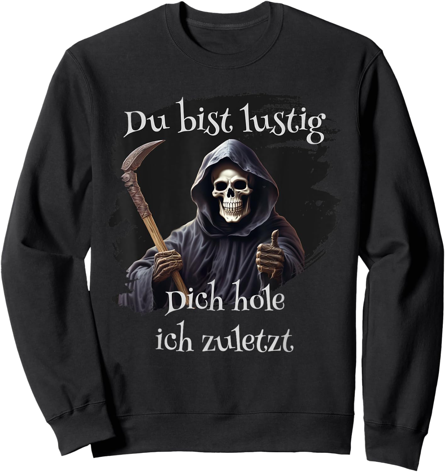 Du bist lustig, Dich hole ich zuletzt, lustiges Sweatshirt - Sweatshirt | Black