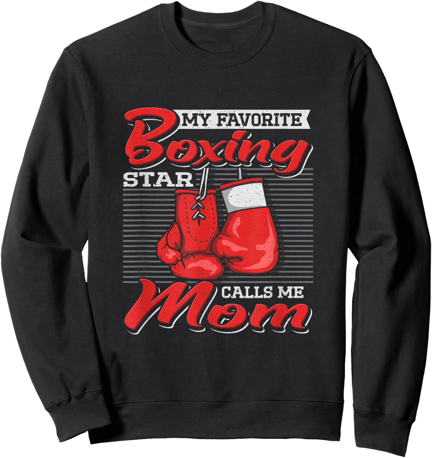 Boxer Mom My Favorite Boxing Star Calls Me Mom Combat Sports Sweatshirt - Sweatshirt | Black