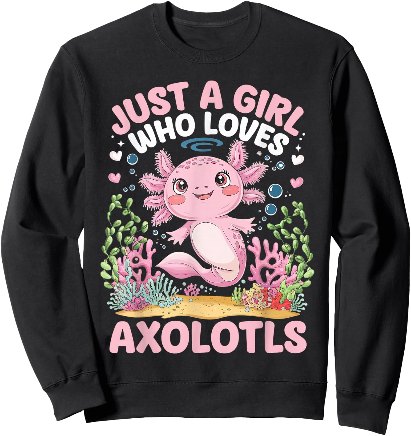 Just A Girl Who Loves Axolotls Cute Kawaii Axolotls Sweatshirt - Sweatshirt | Black