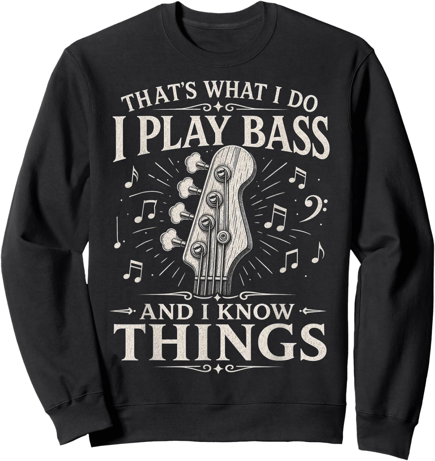 I Play Bass and I Know Things - Bass Guitar Design Sweatshirt - Sweatshirt | Black