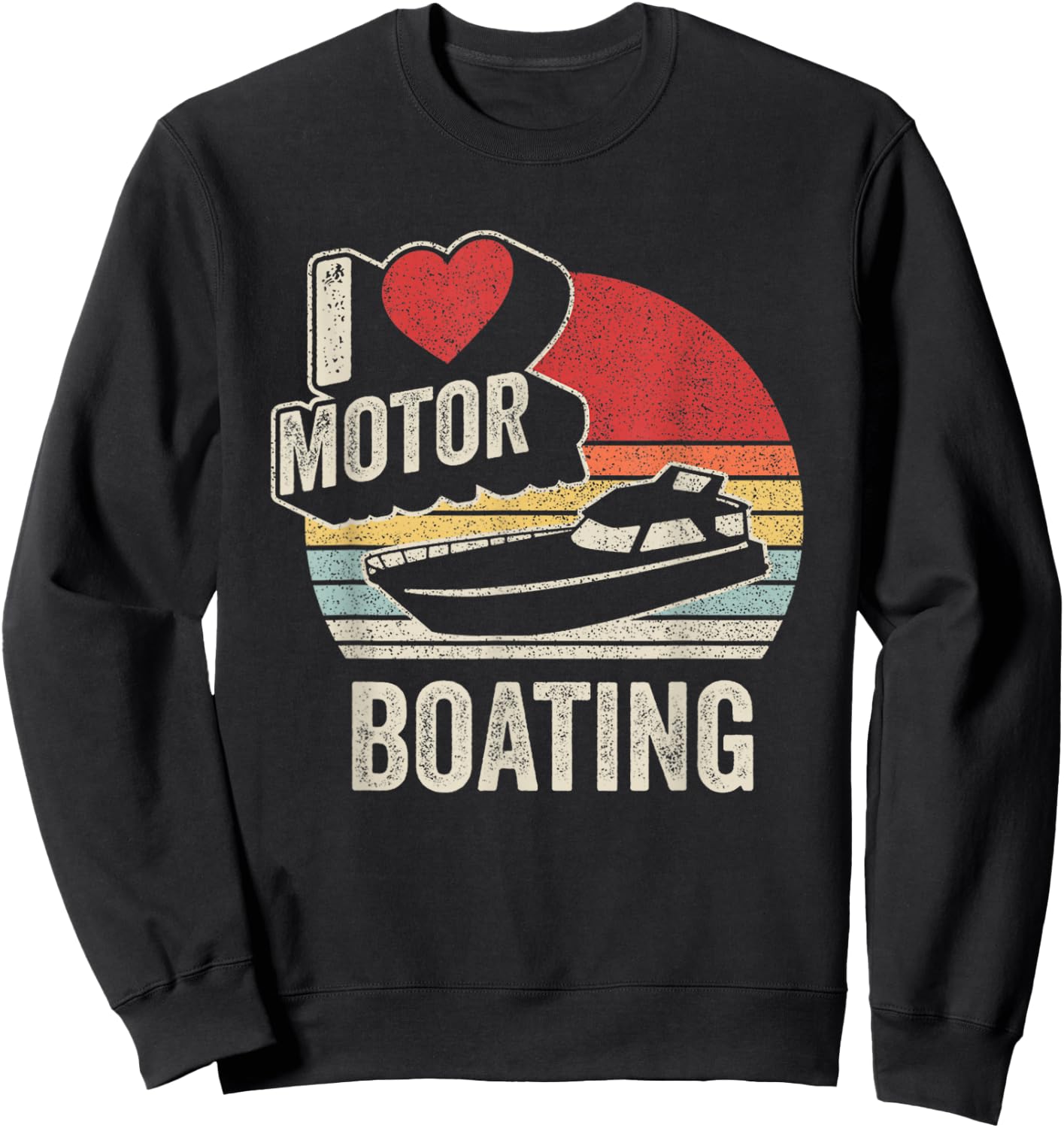 Vintage Retro I Love Motor Boating Funny Boater Sweatshirt - Sweatshirt | Black