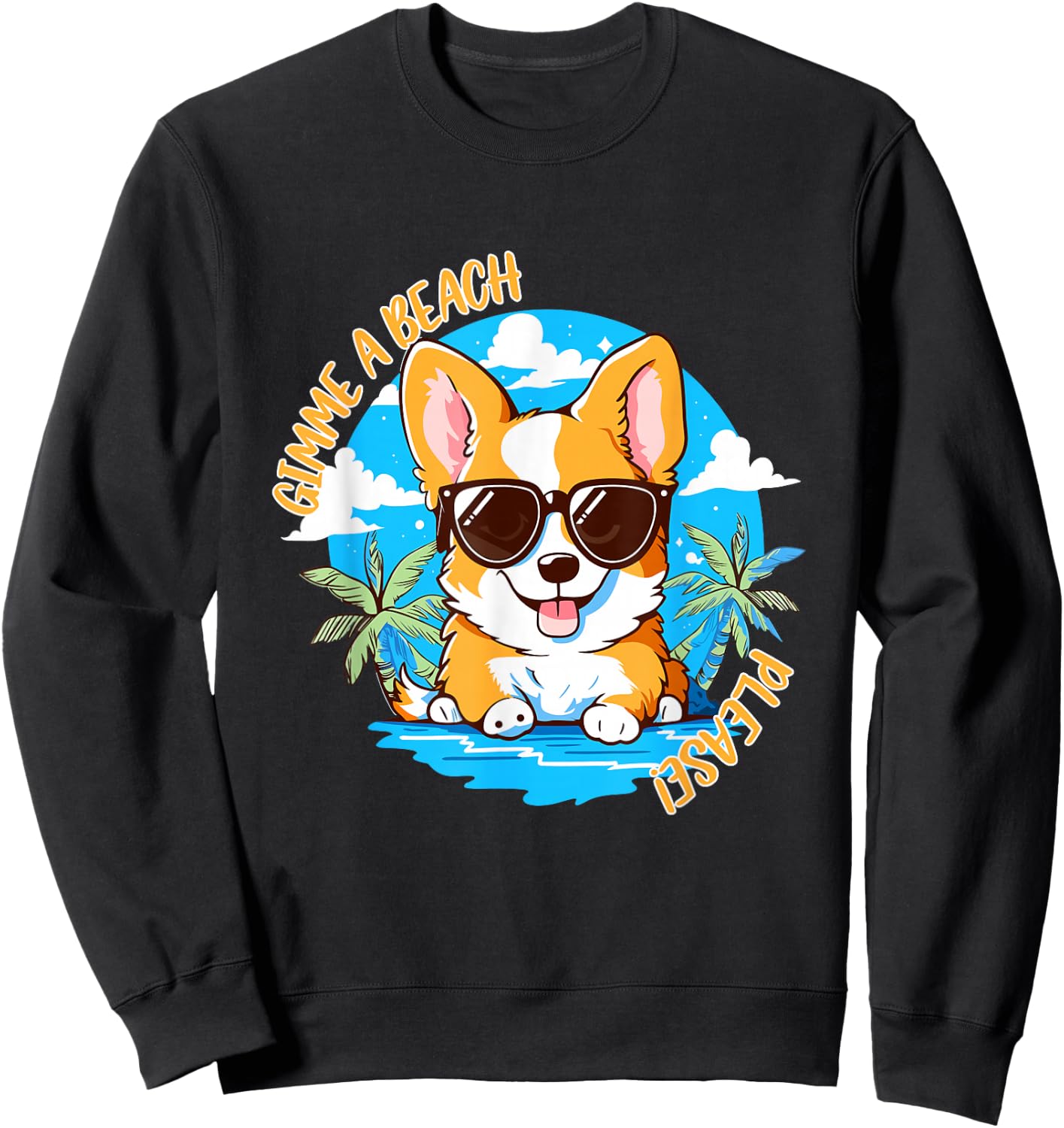 Cute Corgi Gimme A Beach Please! Summer Time Funny Men Women Girls Kids Sweatshirt - Sweatshirt | Black