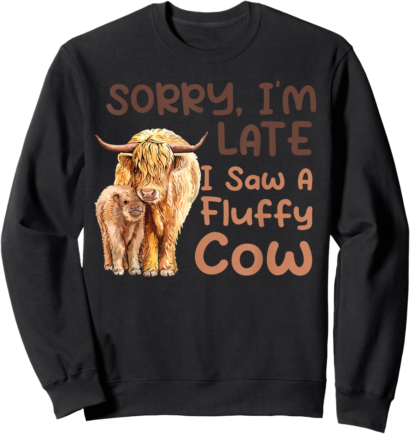 Sorry I'm late I saw a fluffy cow Sweatshirt - Sweatshirt | Black