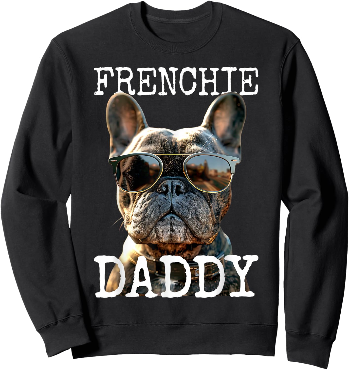 Frenchie Daddy Dad Fathers Day French Bulldog , black Sweatshirt - Sweatshirt | Black